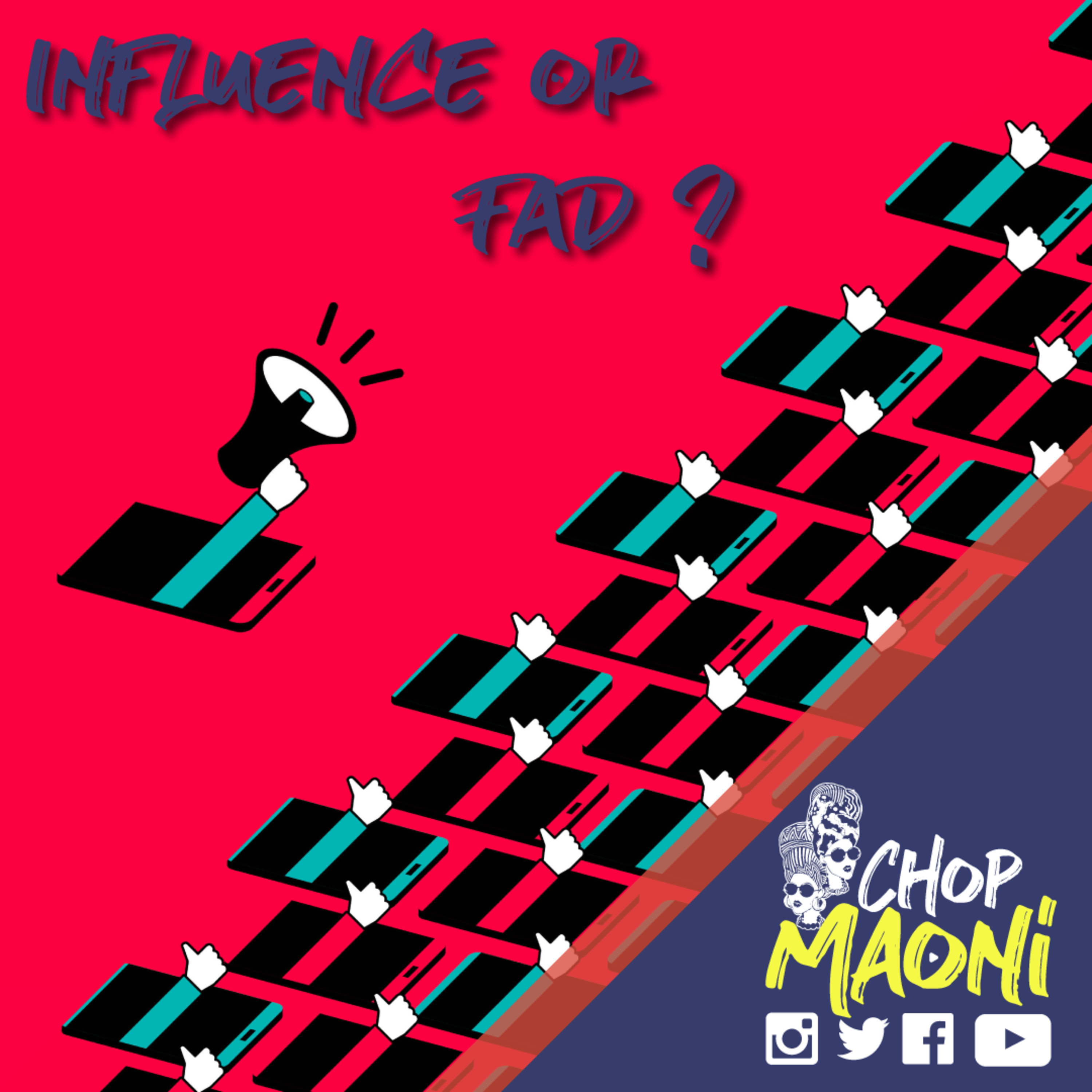Chop Maoni (Ep #6): Influencers: Friends or Fad