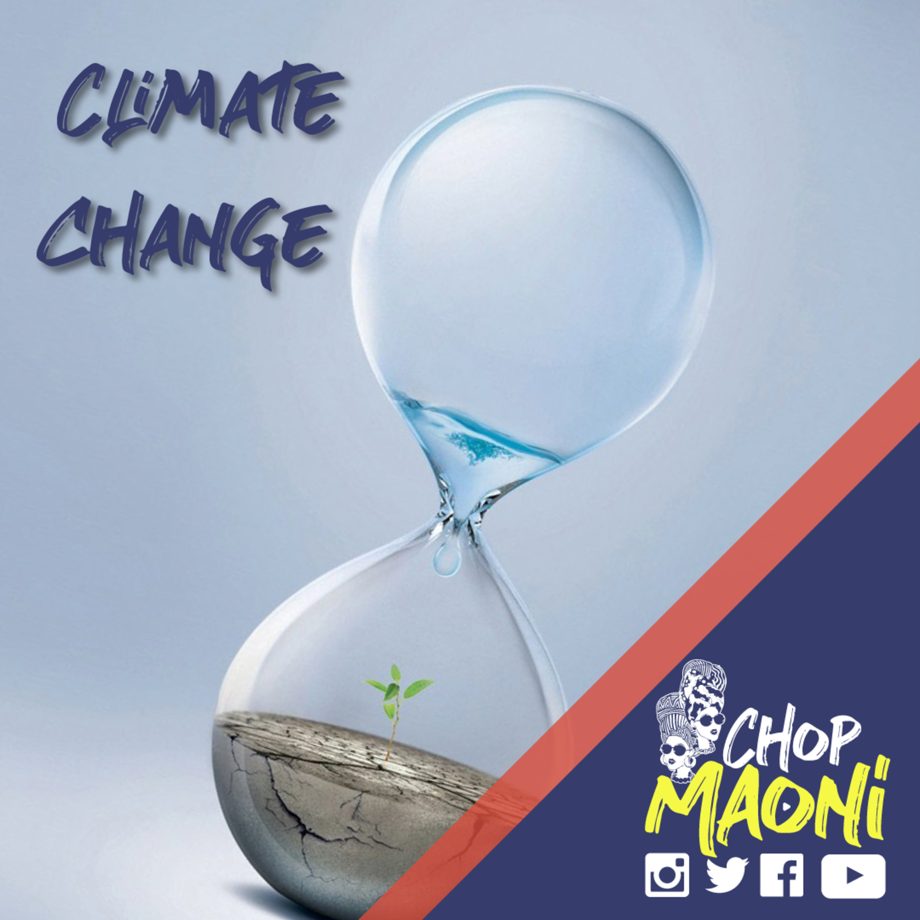 Chop Maoni (Ep #7): Climate Change