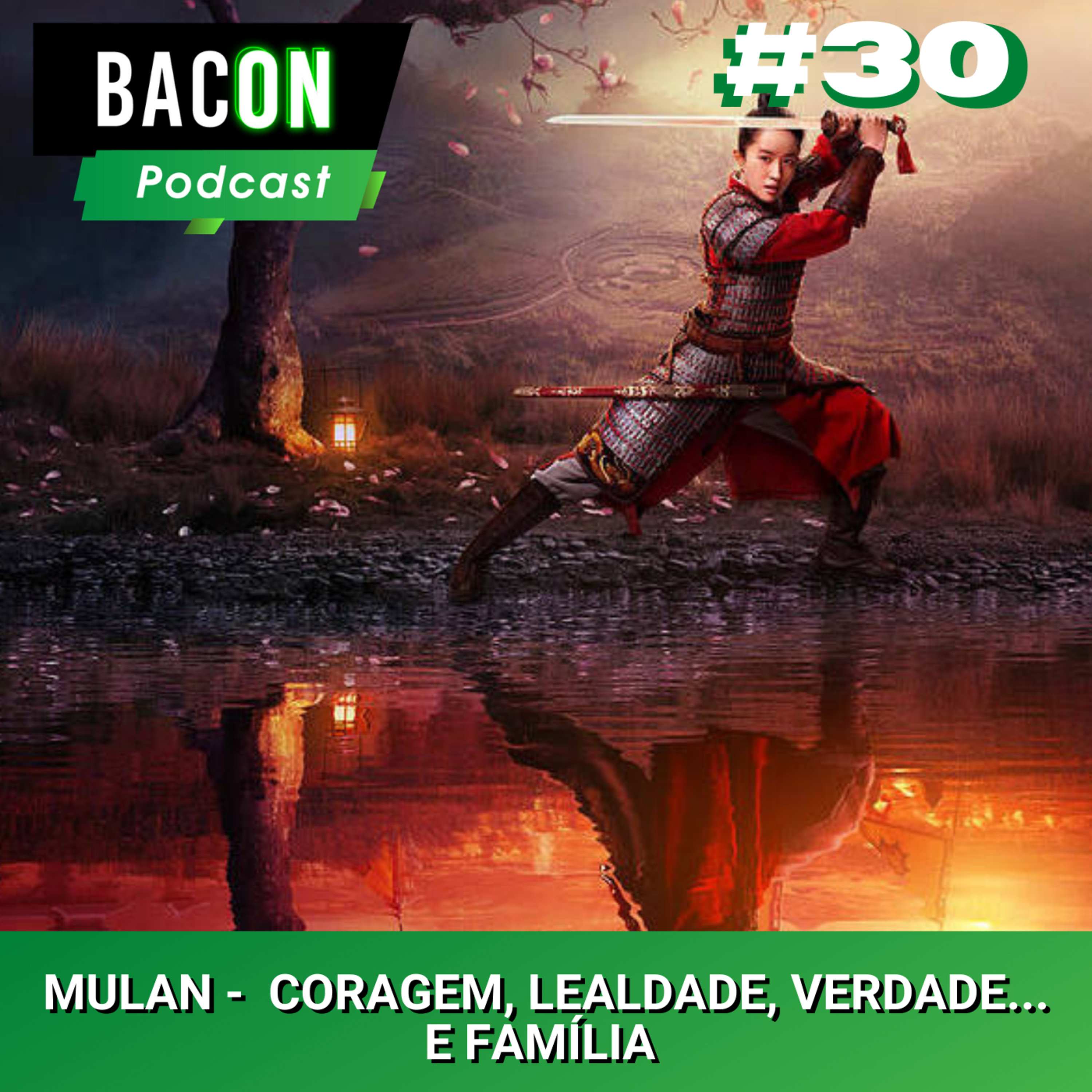 Bacon 30 - MULAN: Coragem, Lealdade, Verdade... e Família  episode artwork