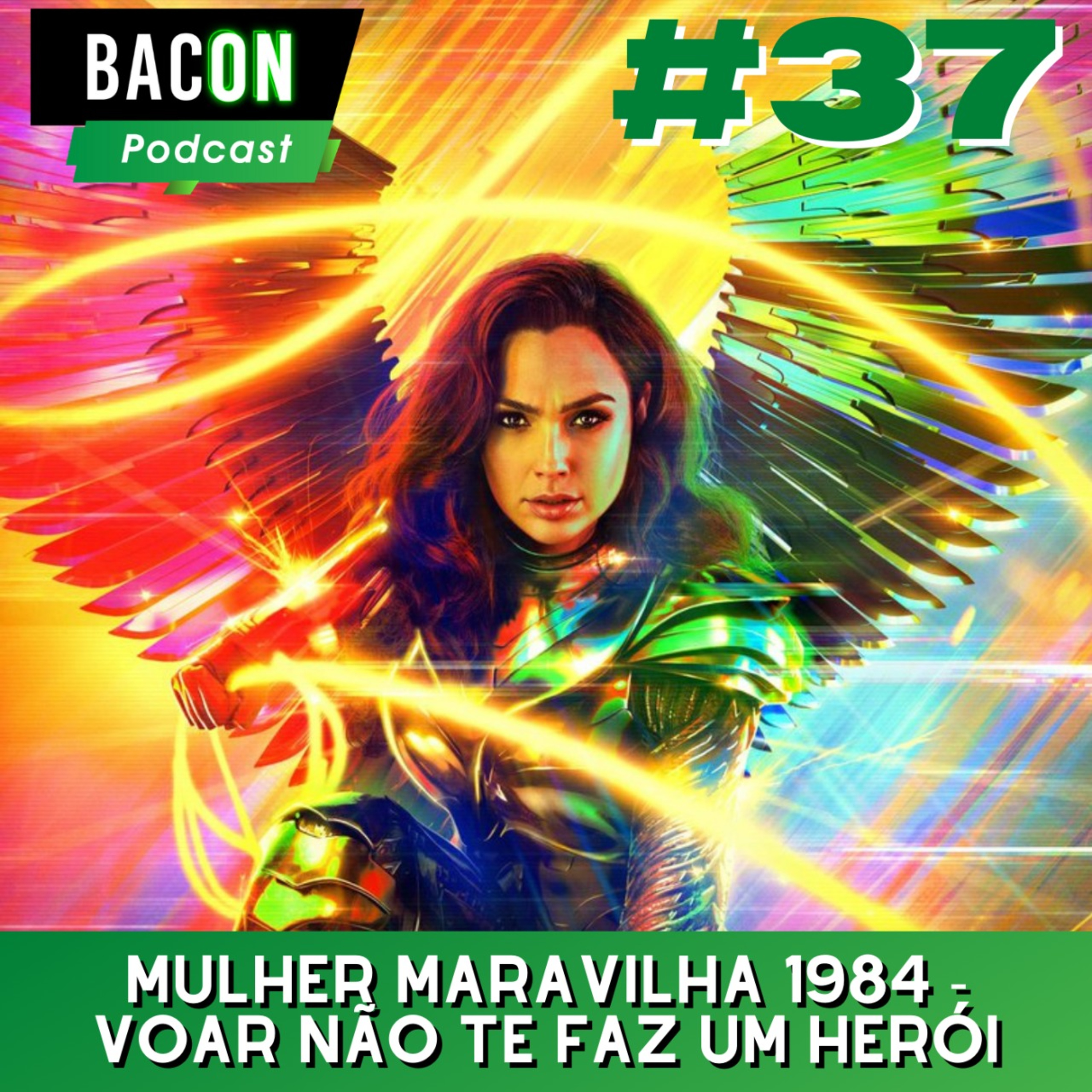 Bacon 37 - Mulher Maravilha 1984: VOAR NÃO TE FAZ UM HERÓI episode artwork