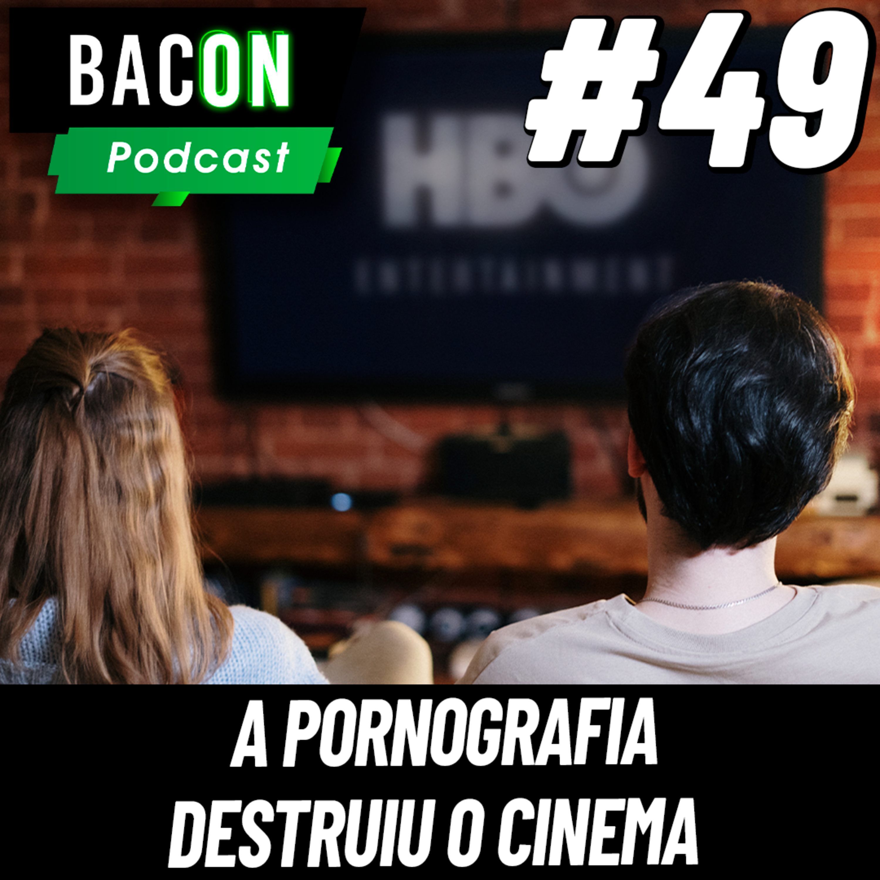 Bacon 49 - A Pornografia Destruiu o Cinema e EU POSSO PROVAR! episode artwork