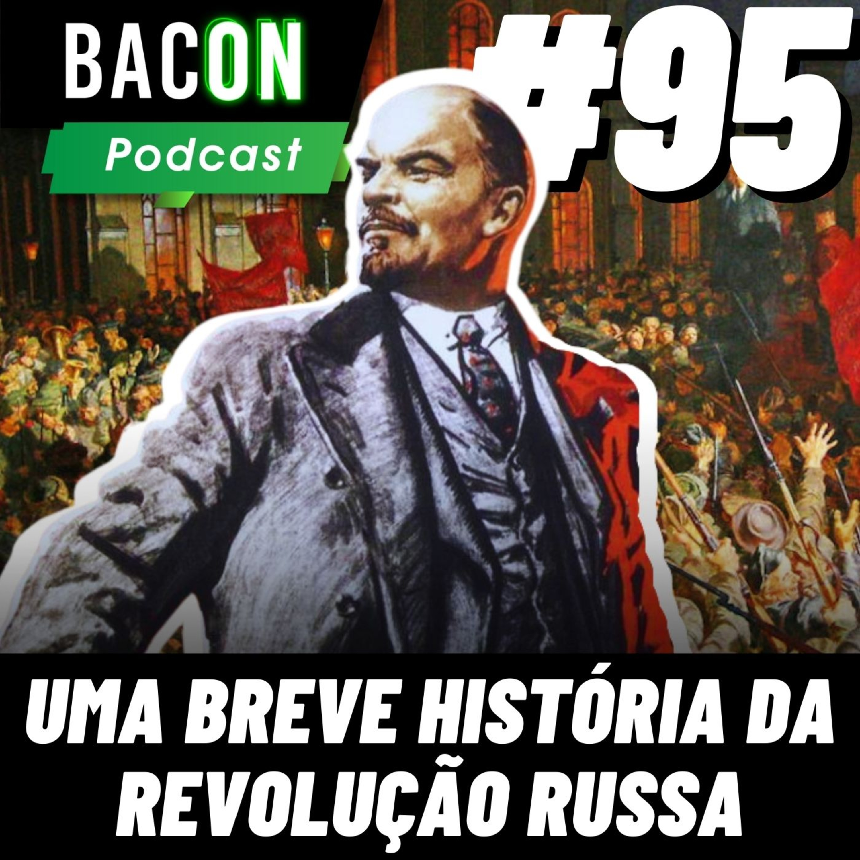 Bacon 95 - Uma Breve História da Revolução Russa │ Raphael Tonon episode artwork