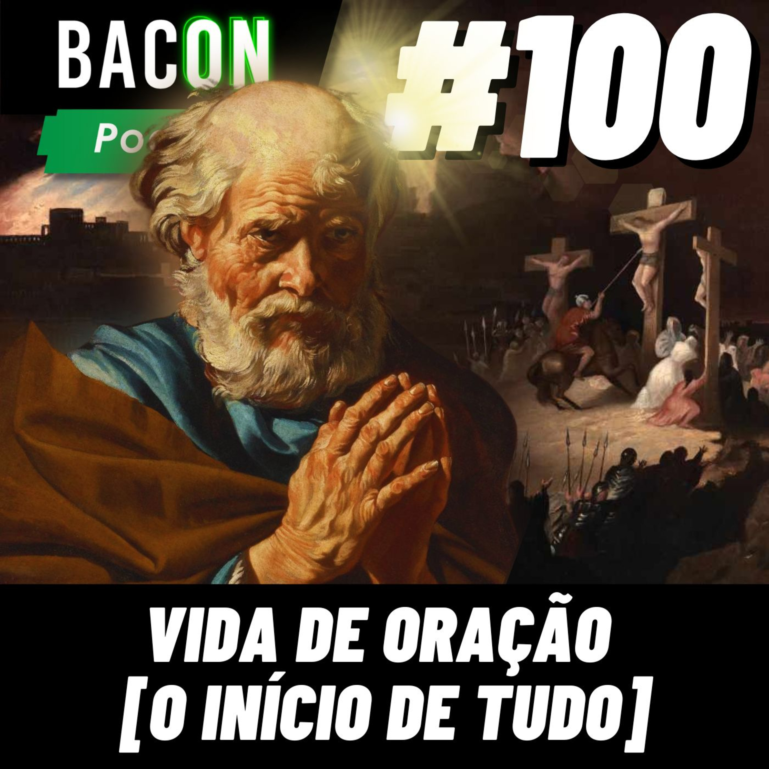 Bacon 100 - Vida de Oração [O INÍCIO DE TUDO] │ Deividi Pansera episode artwork