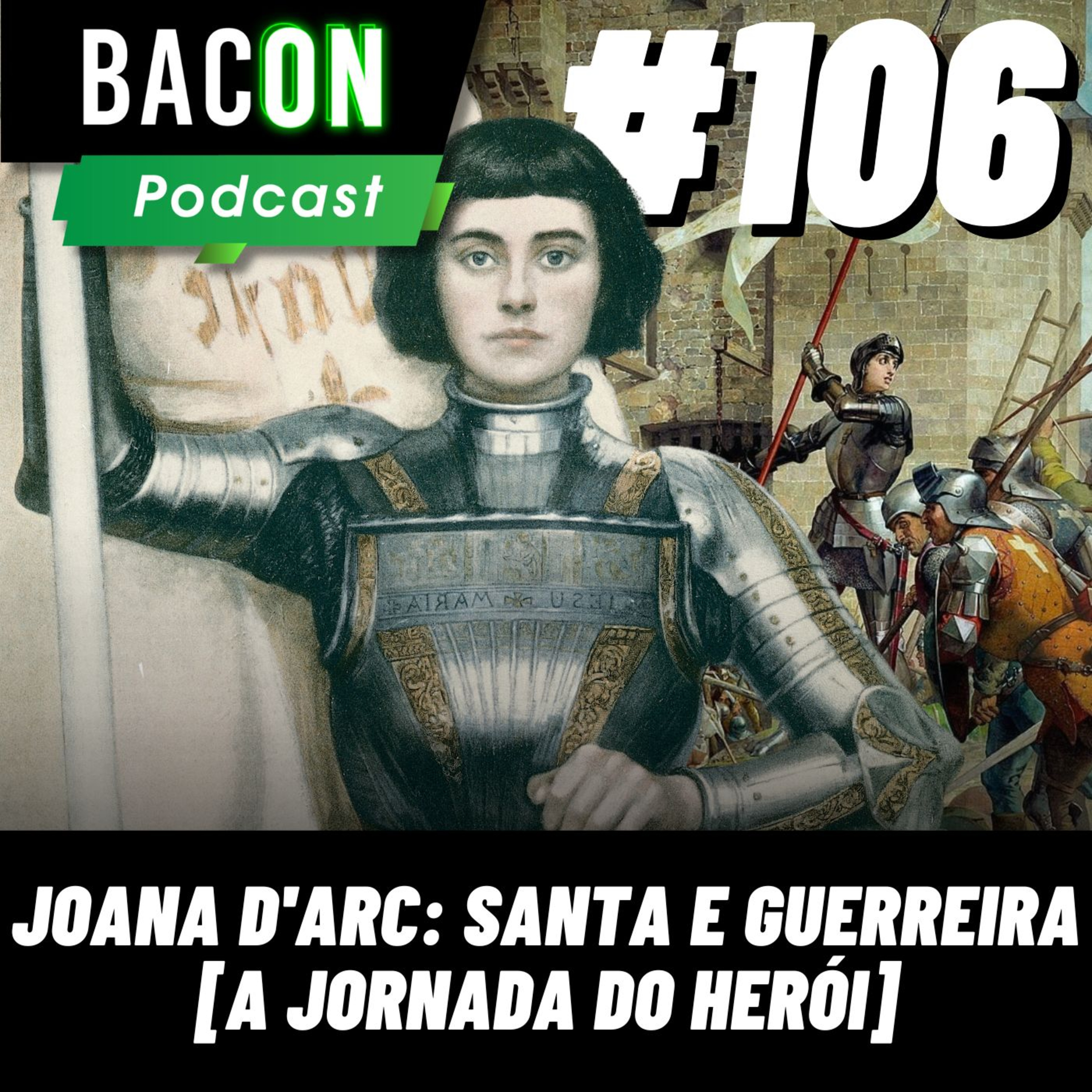 Bacon 106 - Joana D' Arc: Santa e Guerreira [A Jornada do Herói] │ Edson (Historia Magister) episode artwork