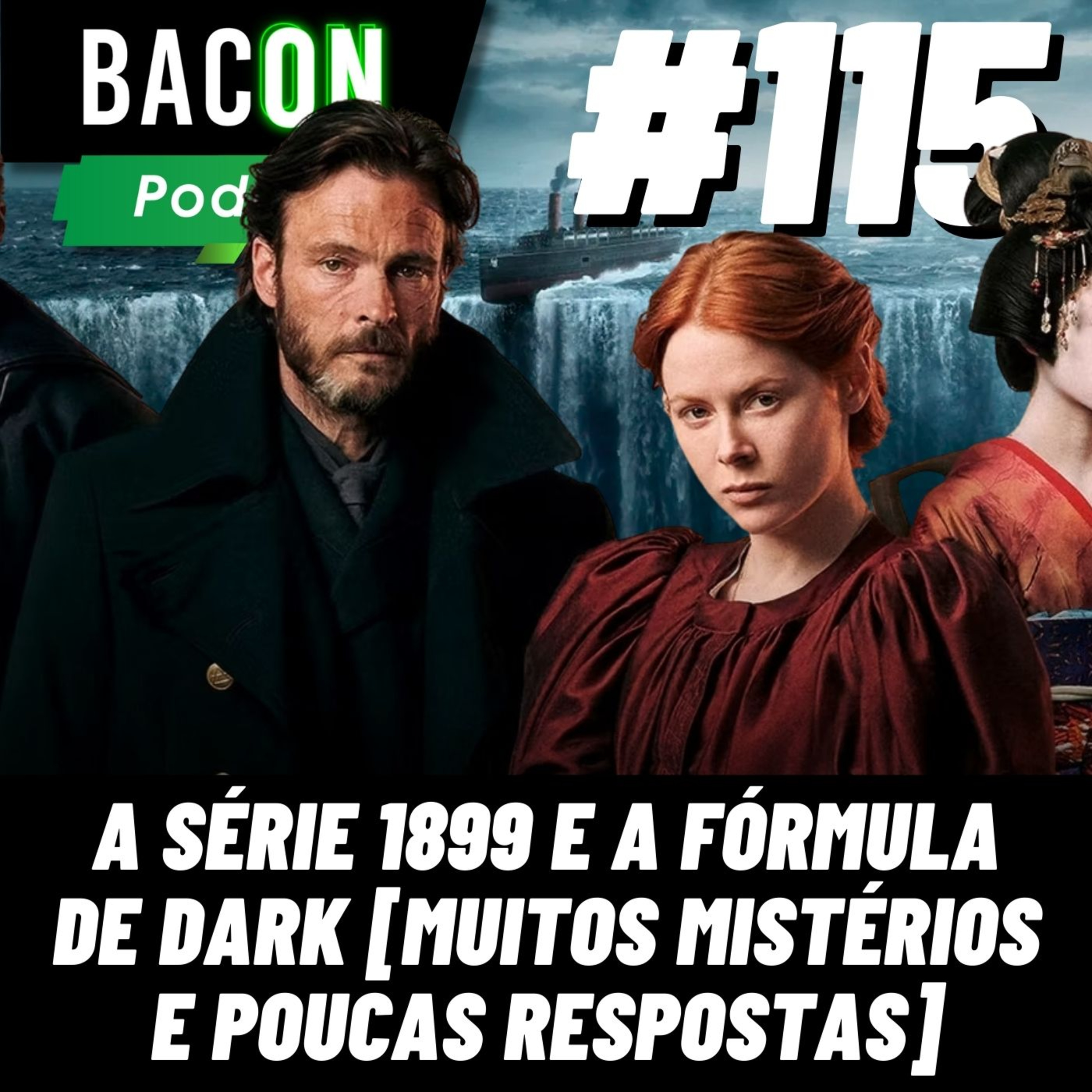 Bacon 115 - A Série 1899 e a Fórmula de Dark [MUITOS MISTÉRIOS E POUCAS RESPOSTAS] episode artwork