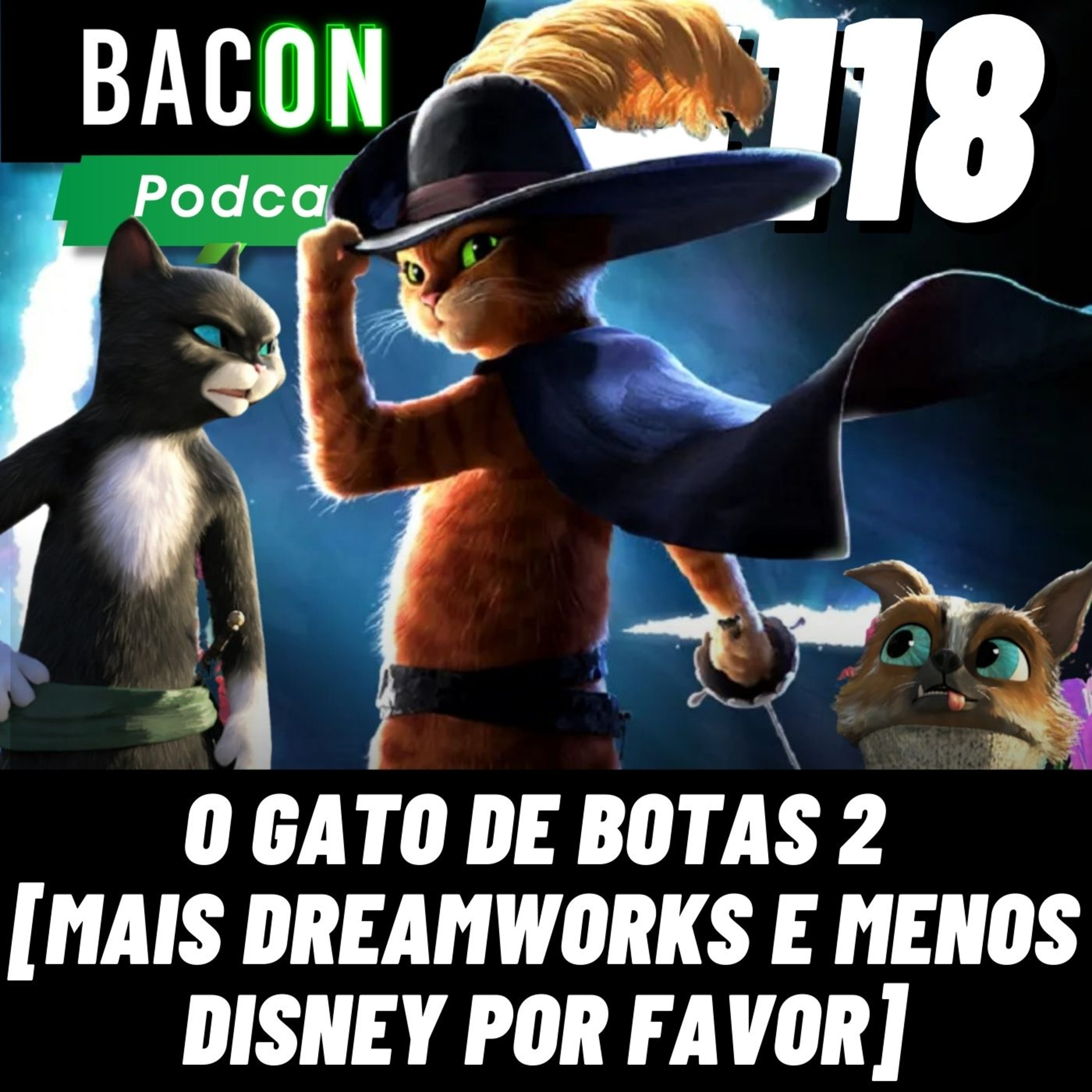Bacon 118 - Gato de Botas 2 [MAIS DREAMWORKS E MENOS DISNEY POR FAVOR] episode artwork