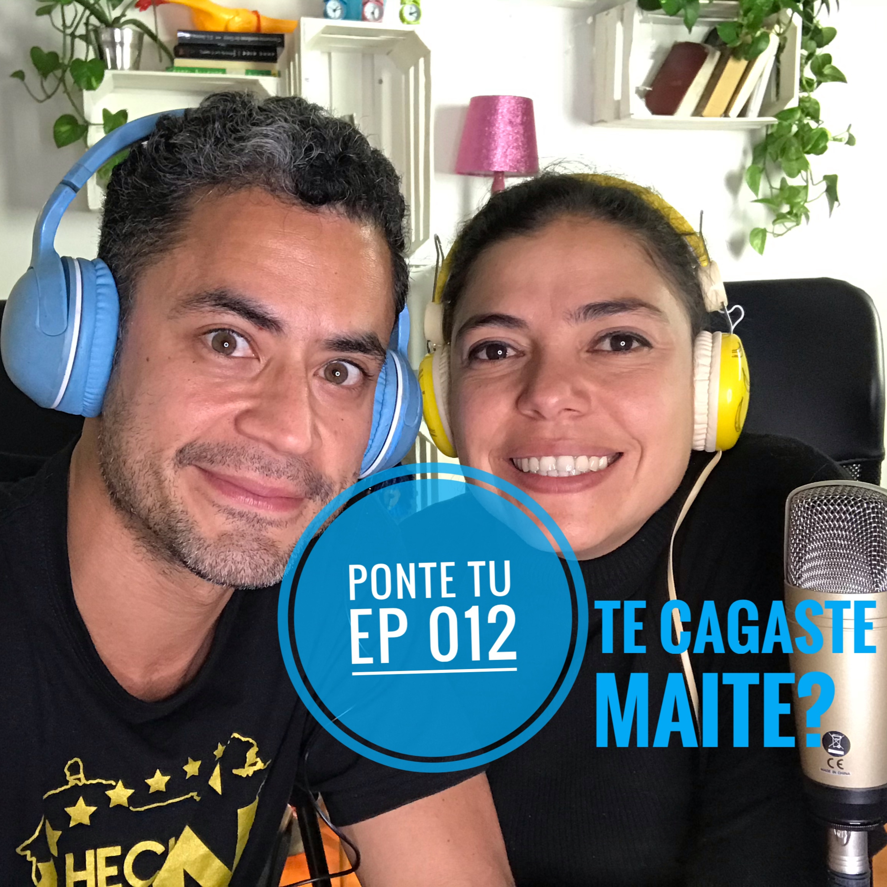 PONTE TU | EP 012 | MAITE NO CAGA | LA REINA TAMPOCO episode artwork