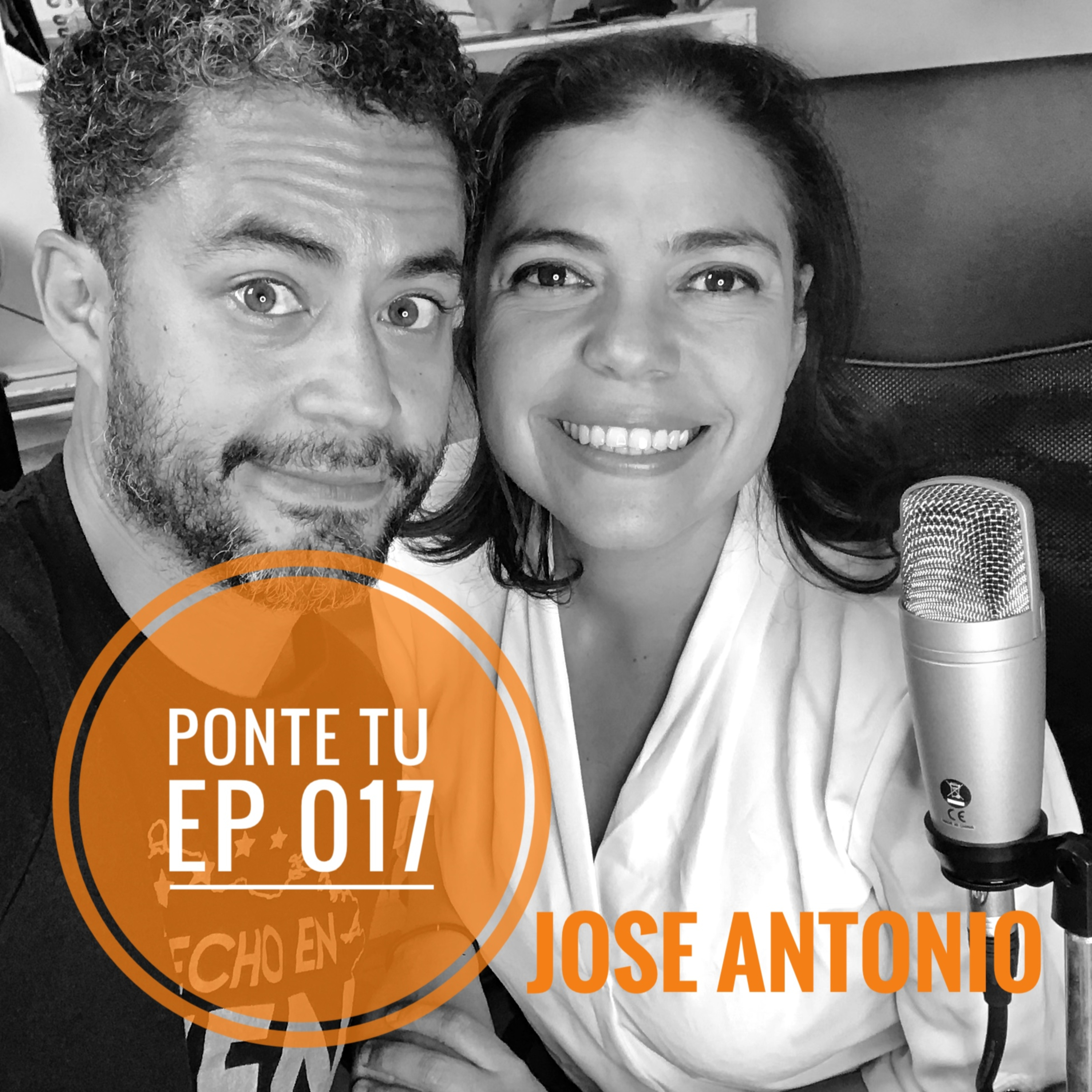 PONTE TU | EP 017 | JOSE ANTONIO episode artwork