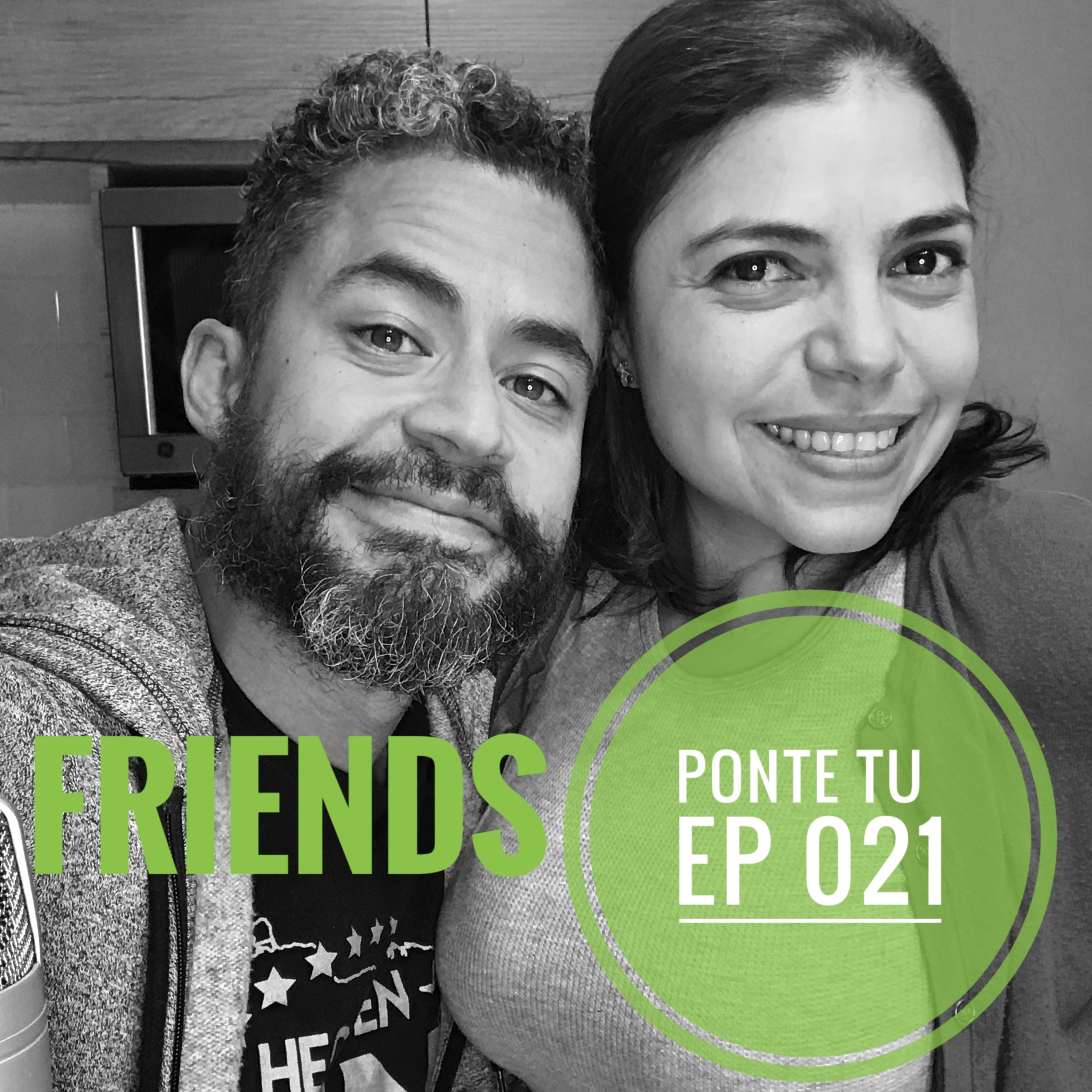 PONTE TU | EP 021 | FRIENDS episode artwork