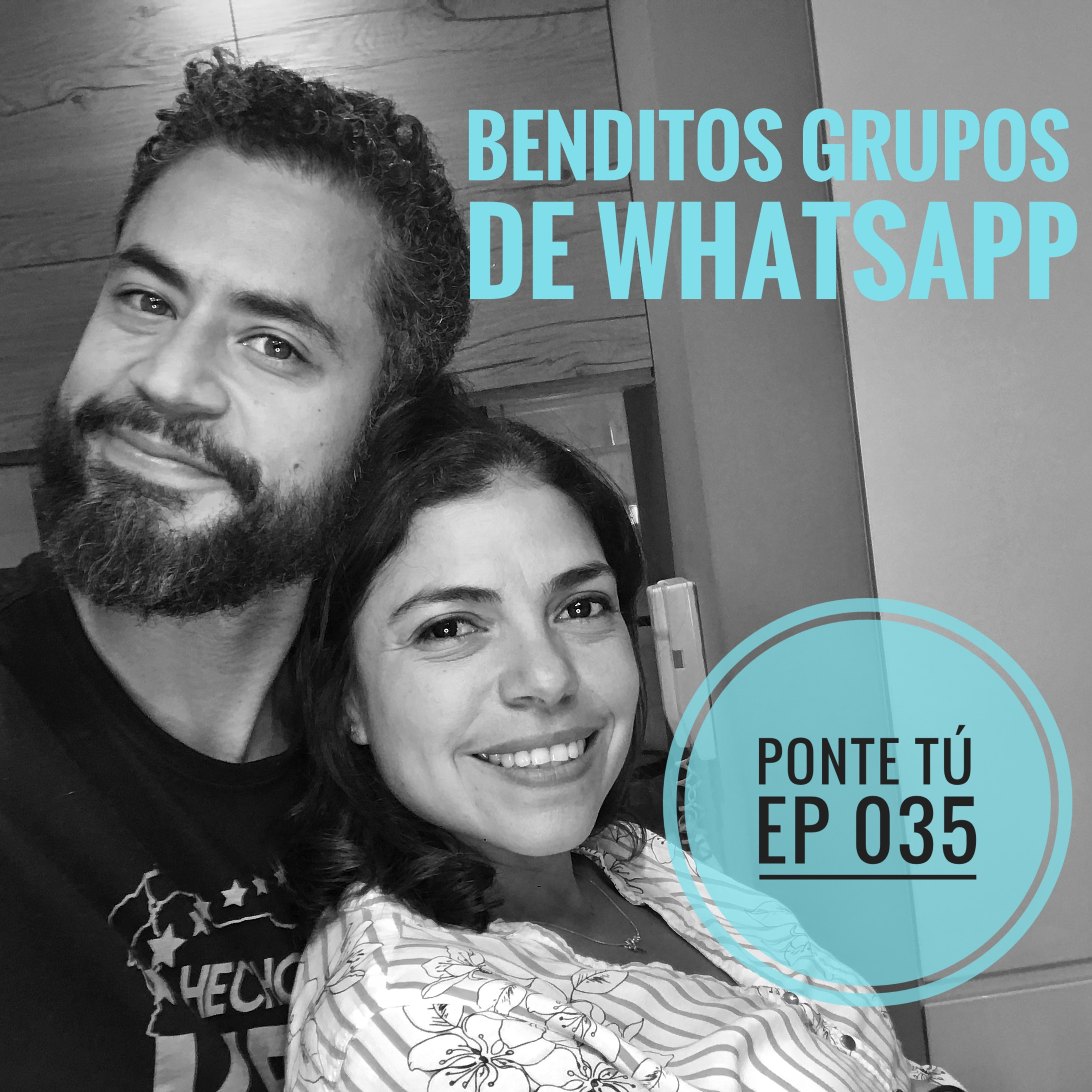 PONTE TÚ | EP 035 | LOS GRUPITOS DE WHATSAPP episode artwork