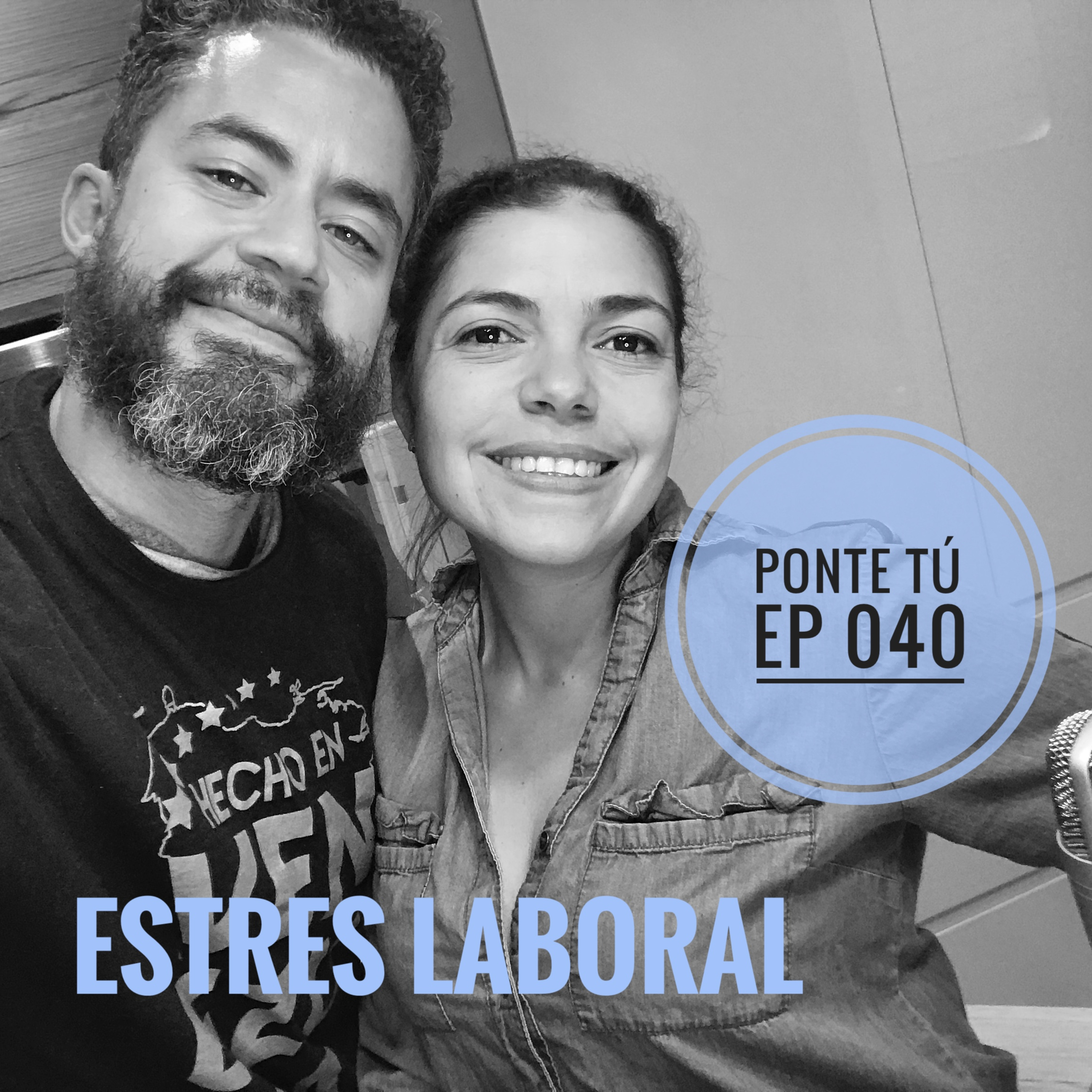 PONTE TÚ | EP 040 | ESTRES LABORAL episode artwork