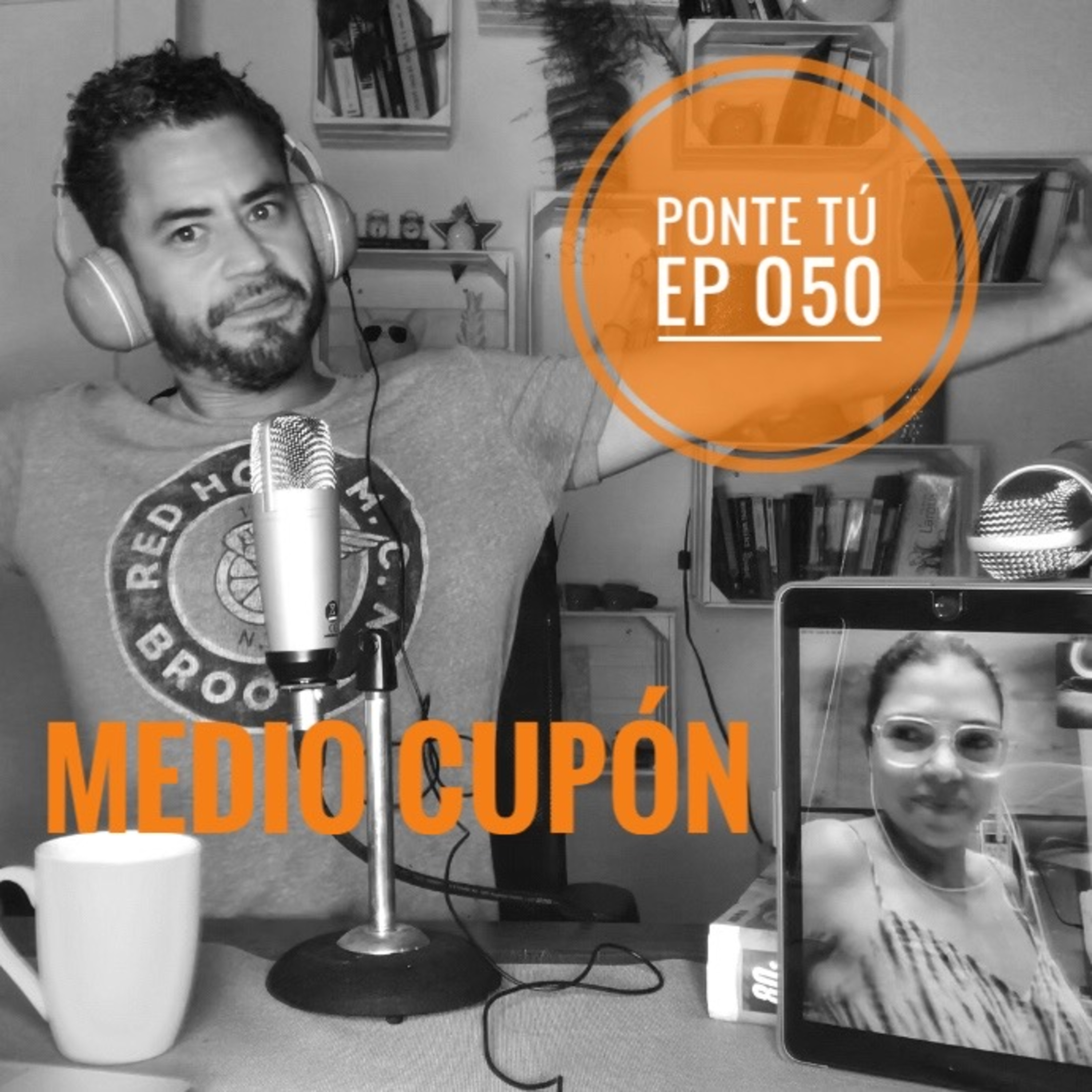 PONTE TÚ | EP 050 | MEDIO CUPÓN episode artwork