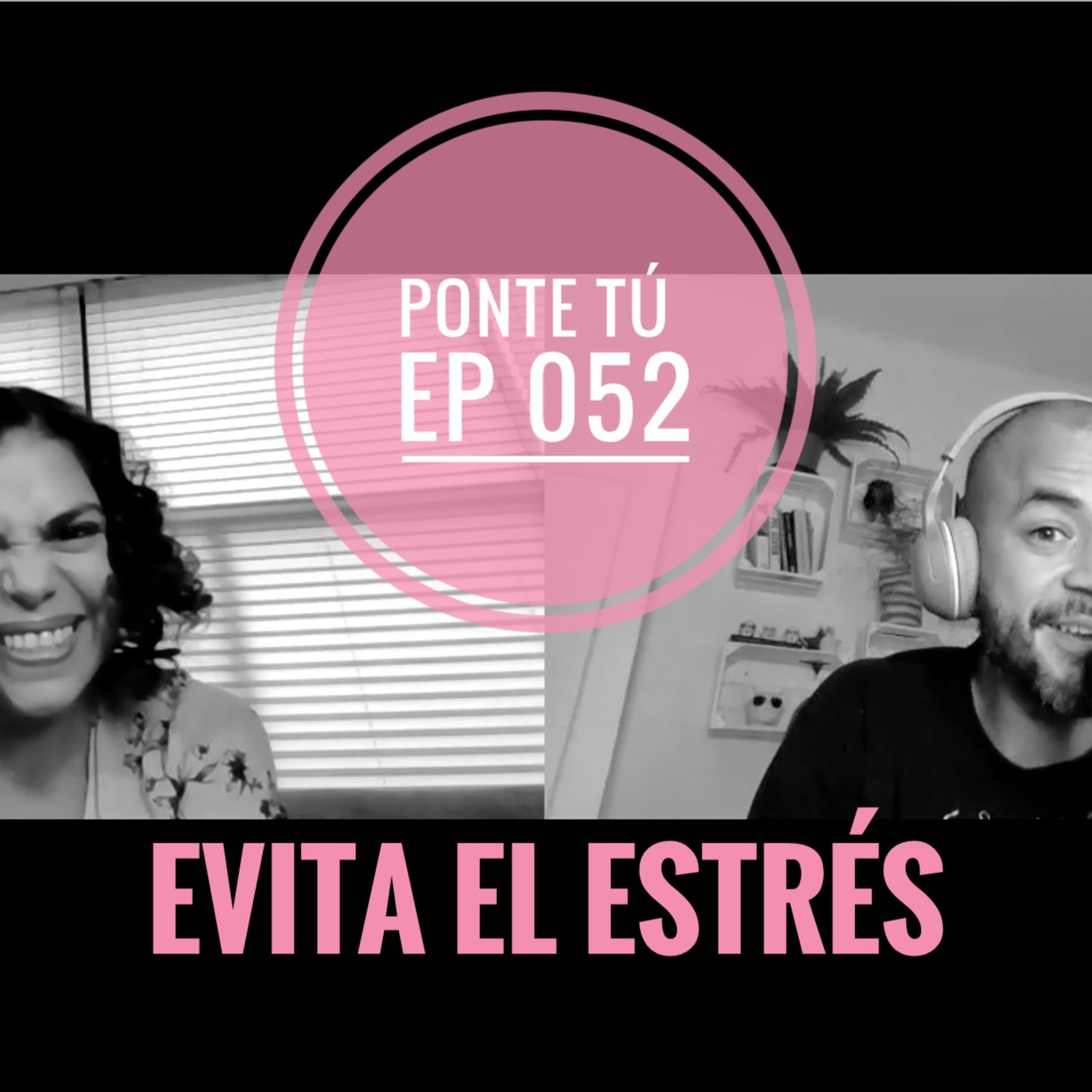 PONTE TÚ | EP 052 | EVITA EL ESTRÉS  episode artwork