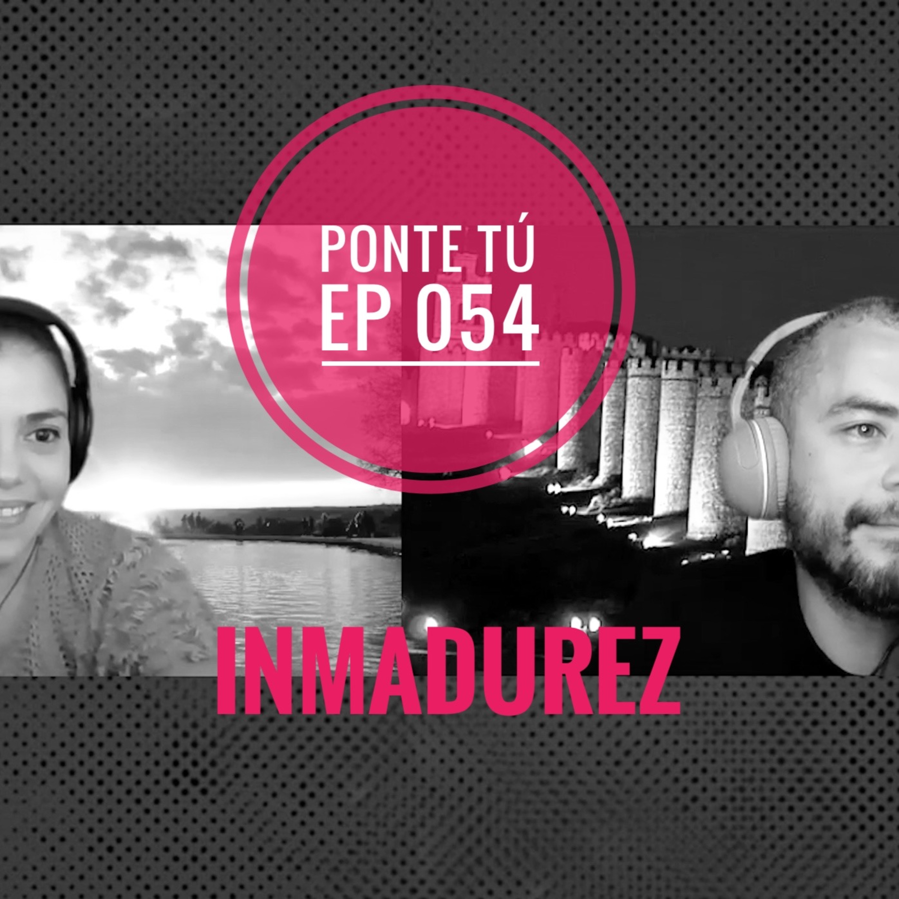 PONTE TÚ |EP 054 | INMADUREZ O REBELDÍA? episode artwork