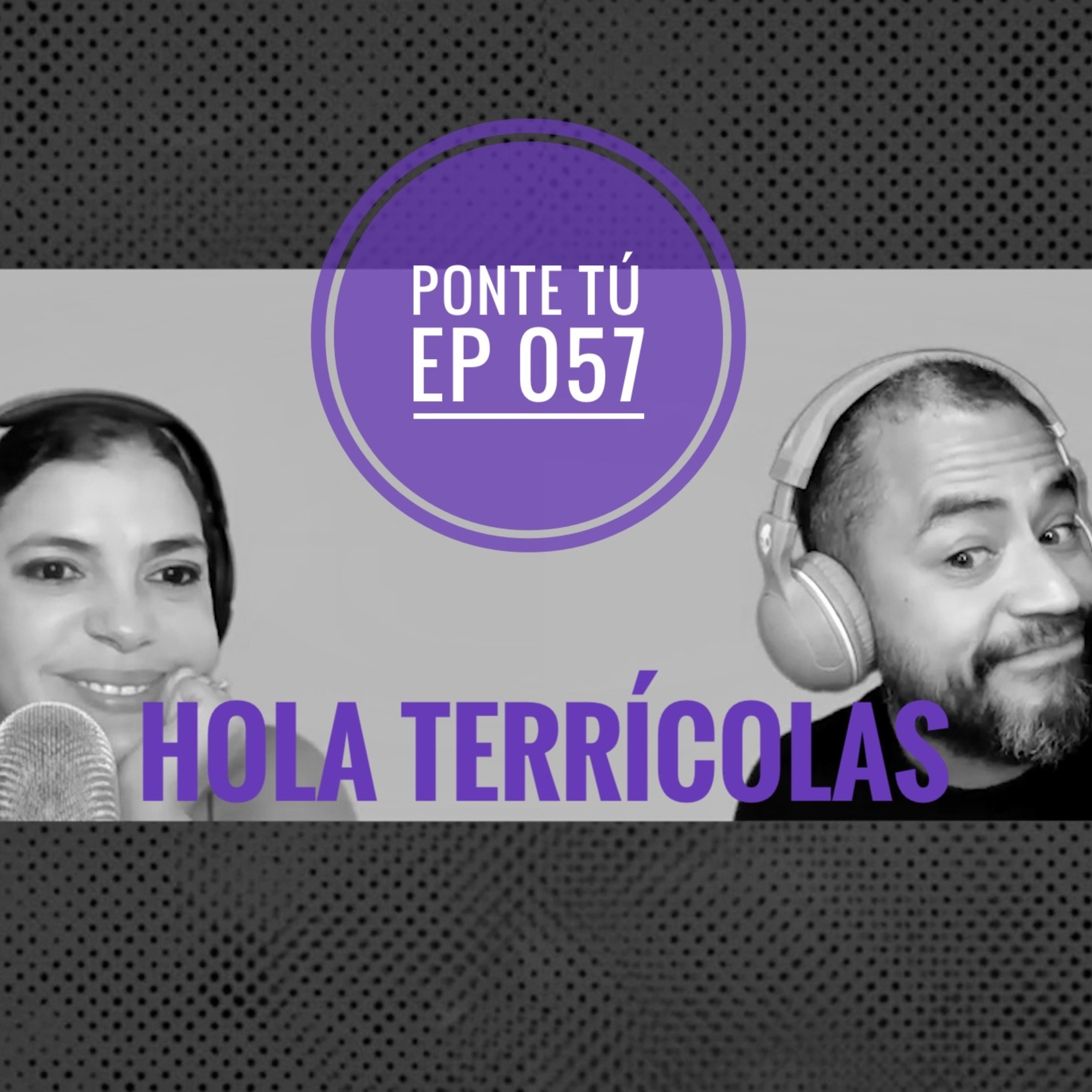 PONTE TÚ | EP 057 | POBRES TERRÍCOLAS episode artwork