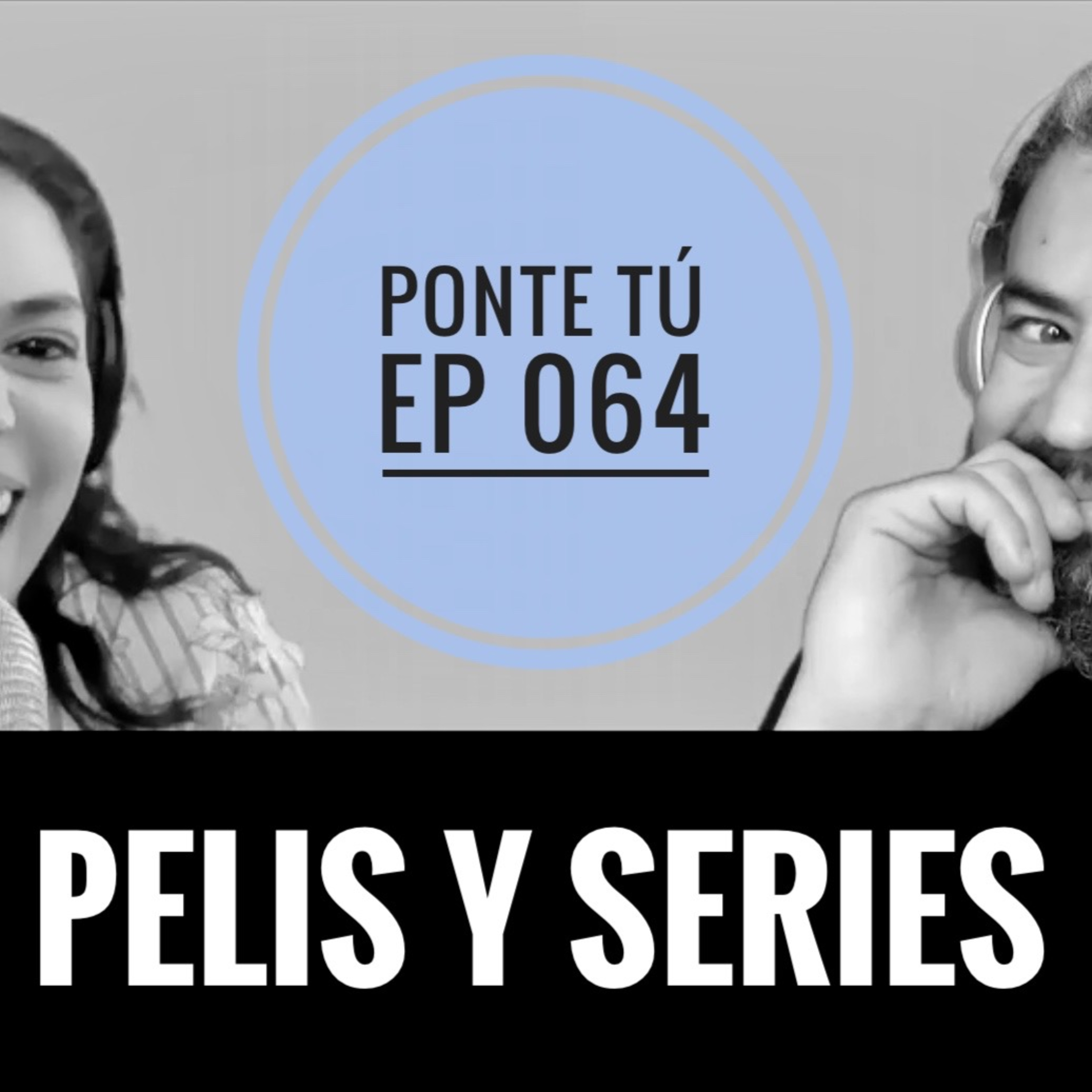 PONTE TÚ | EP 064 | PELIS Y SERIES episode artwork