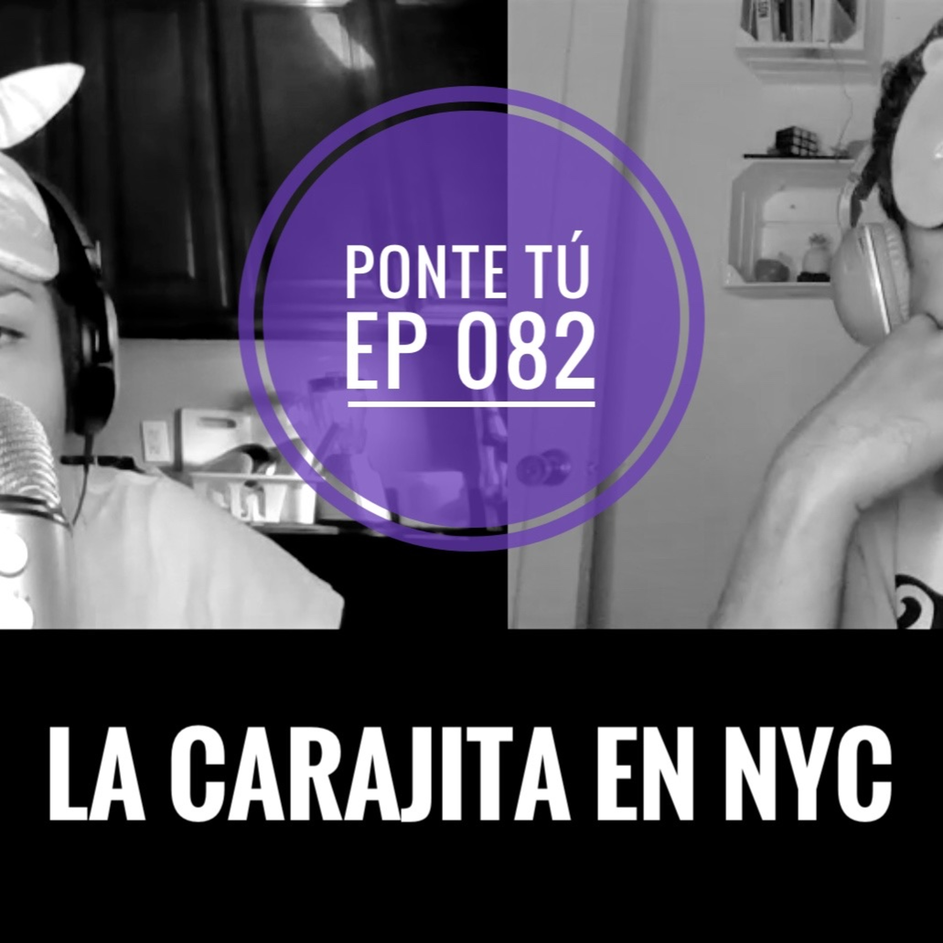 PONTE TÚ | EP 082 | LA CARAJITA EN NYC episode artwork