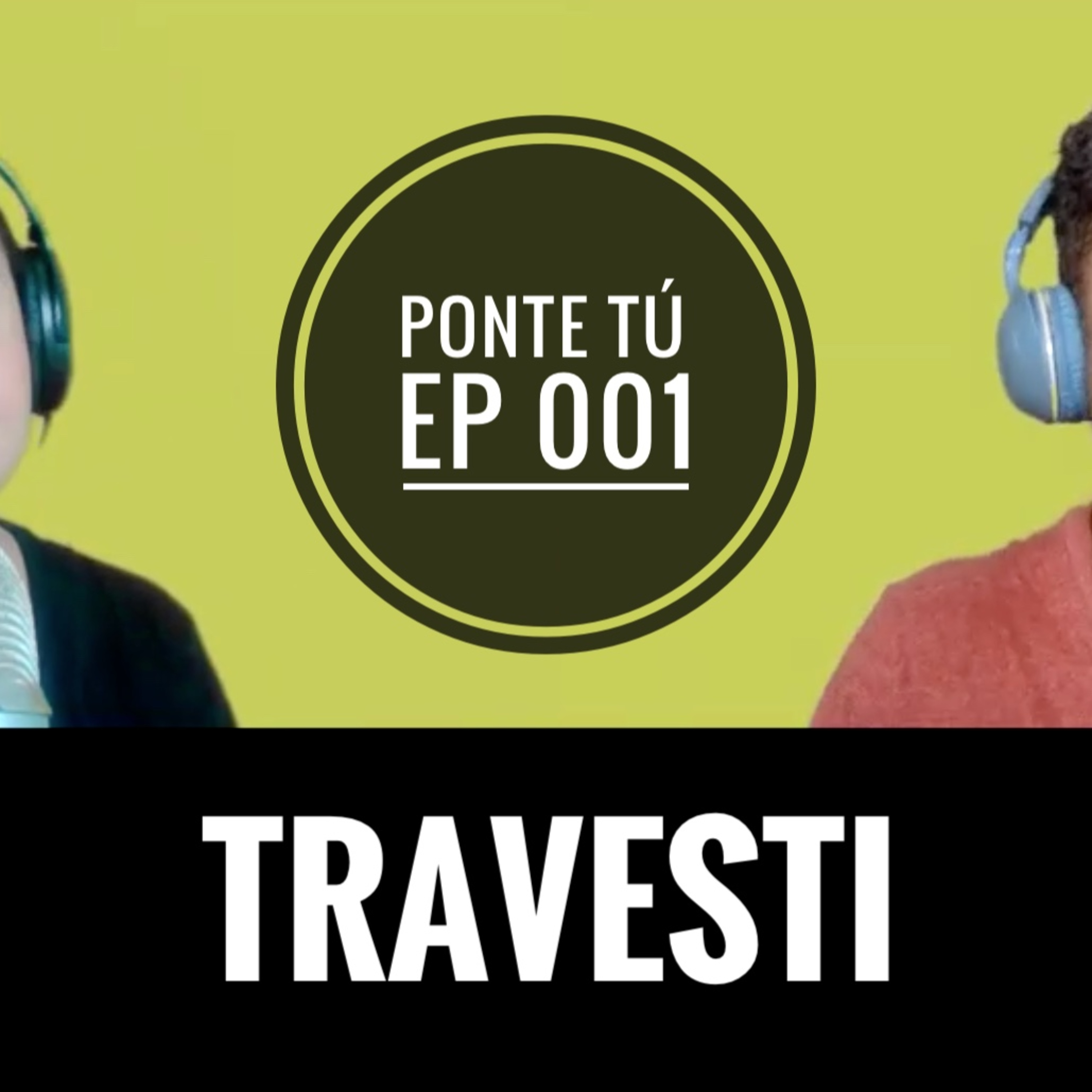 PONTE TÚ #101 | TRAVESTI episode artwork