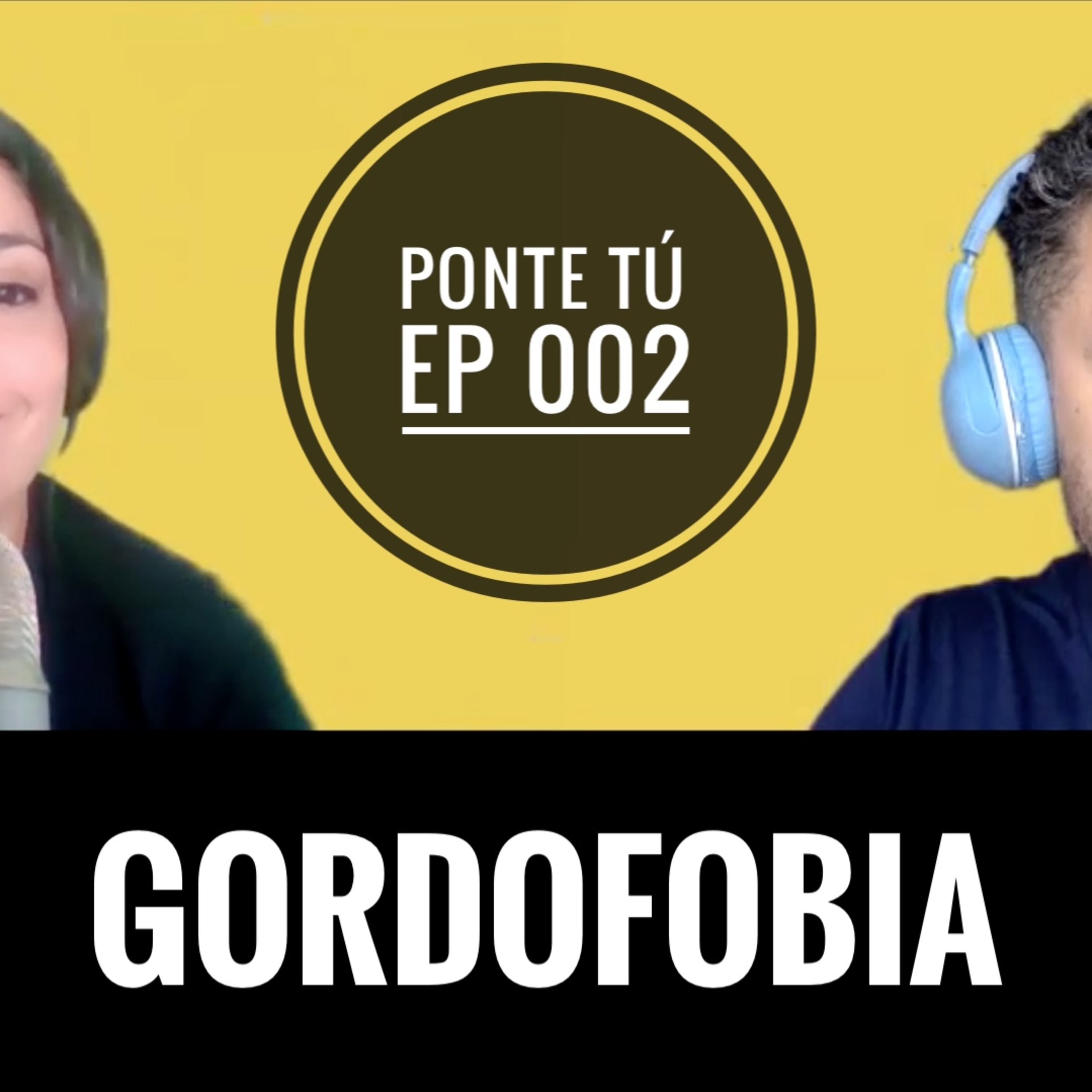 PONTE TÚ #102 | GORDOFOBIA episode artwork