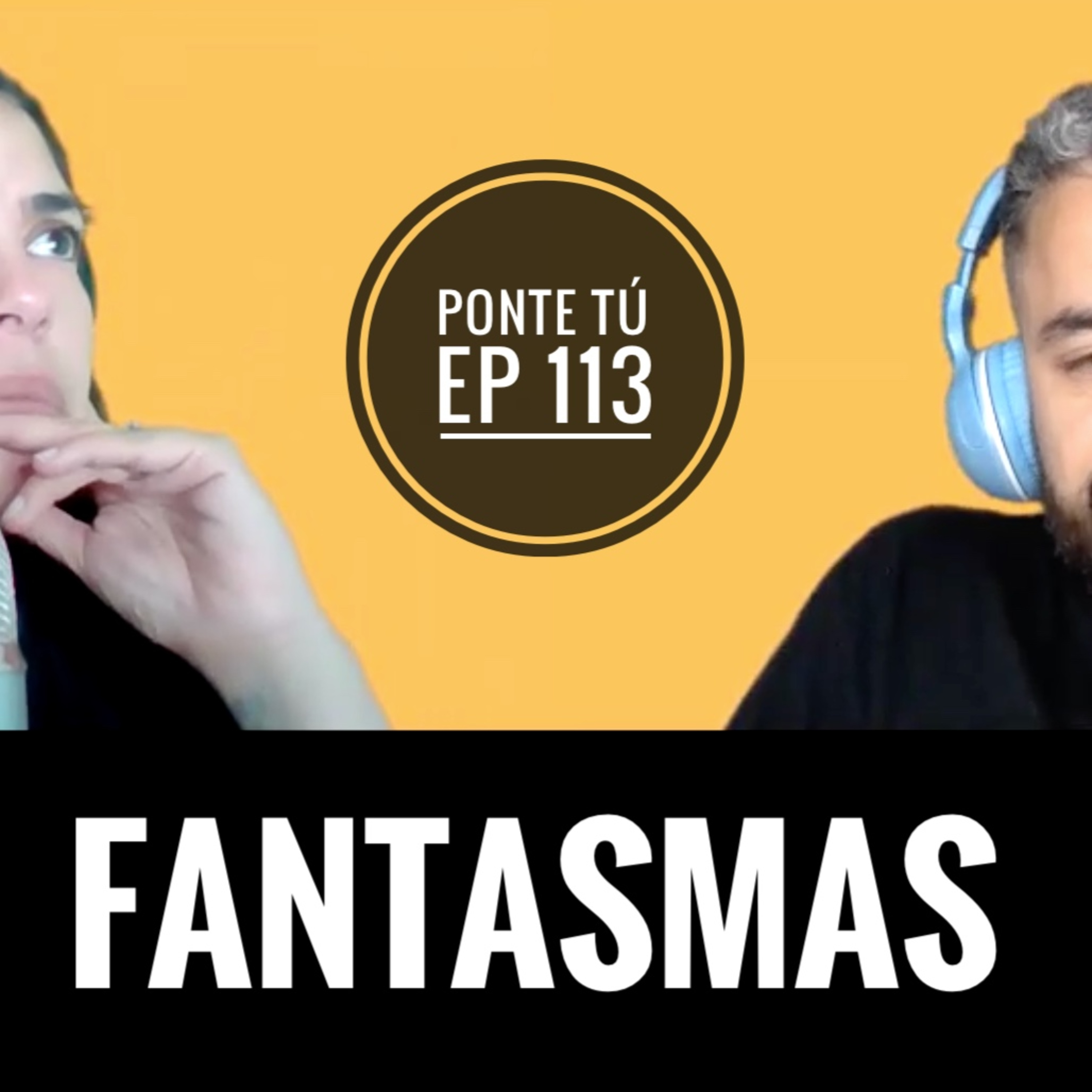 PONTE TÚ #113 | FANTASMAS | BRUJ@S episode artwork