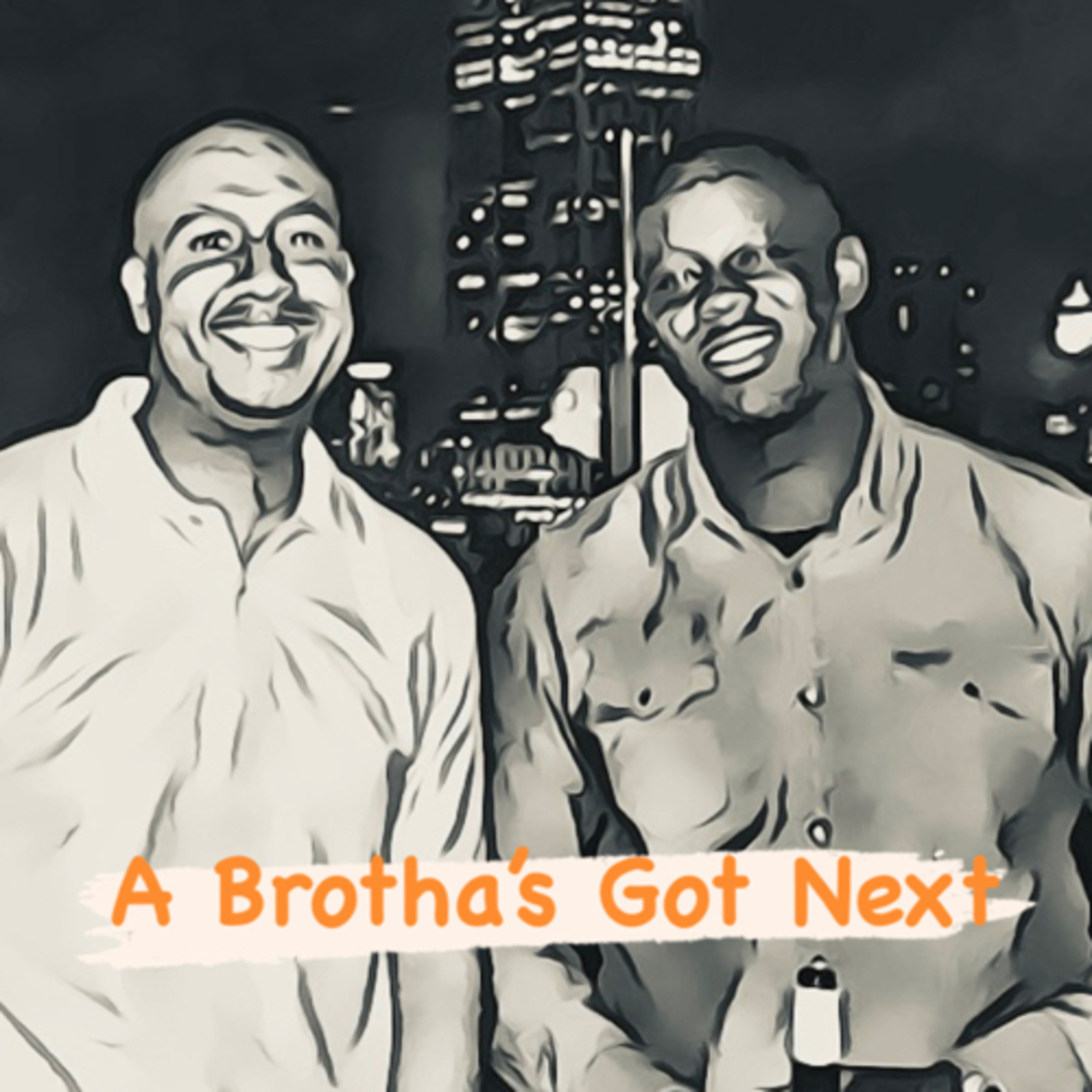 A Brotha’s Got Next