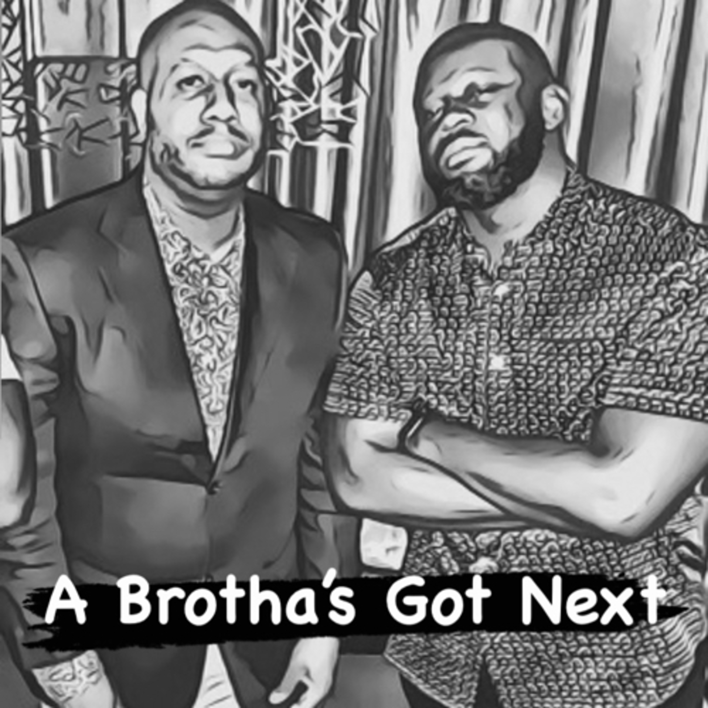 A Brotha’s Got Next