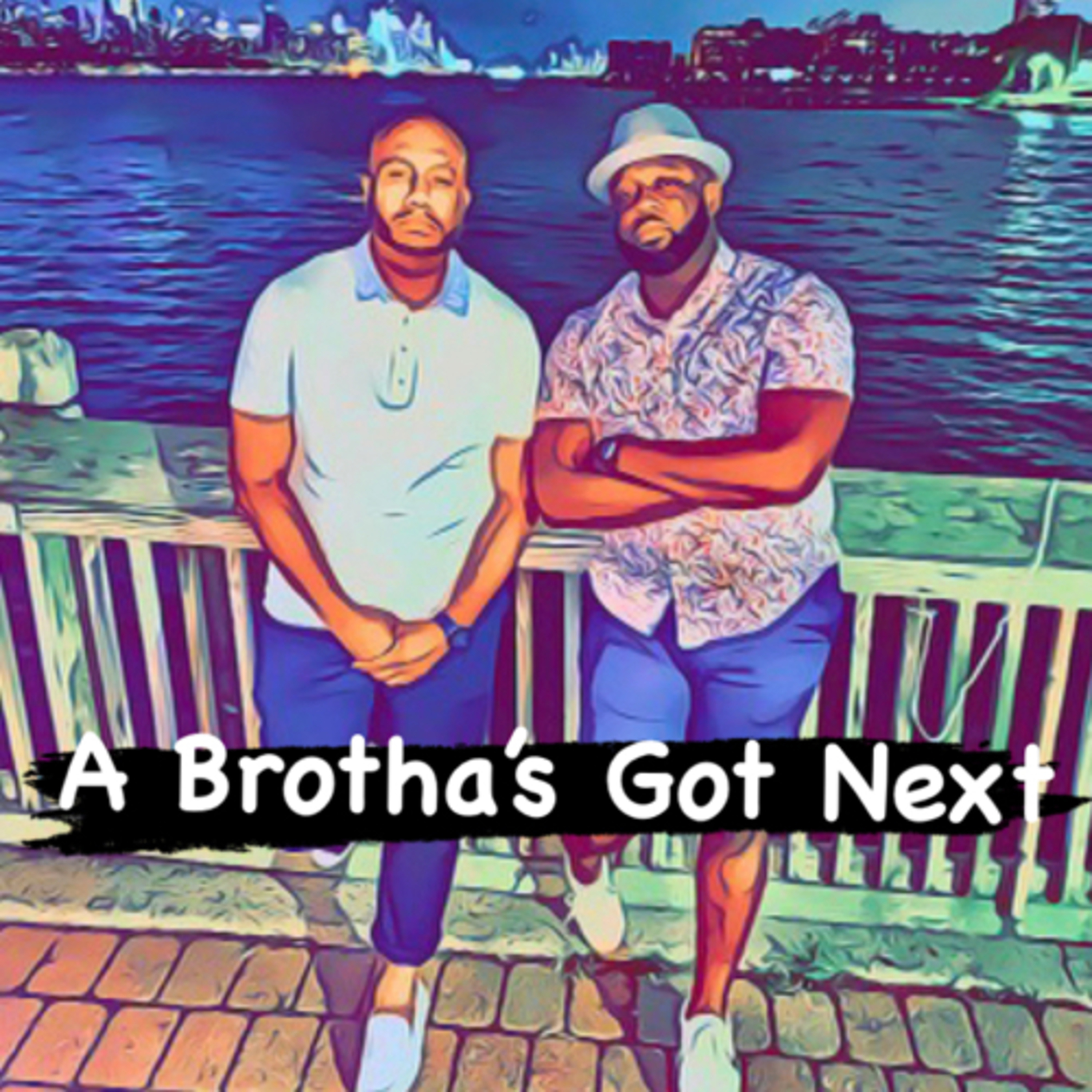 A Brotha’s Got Next