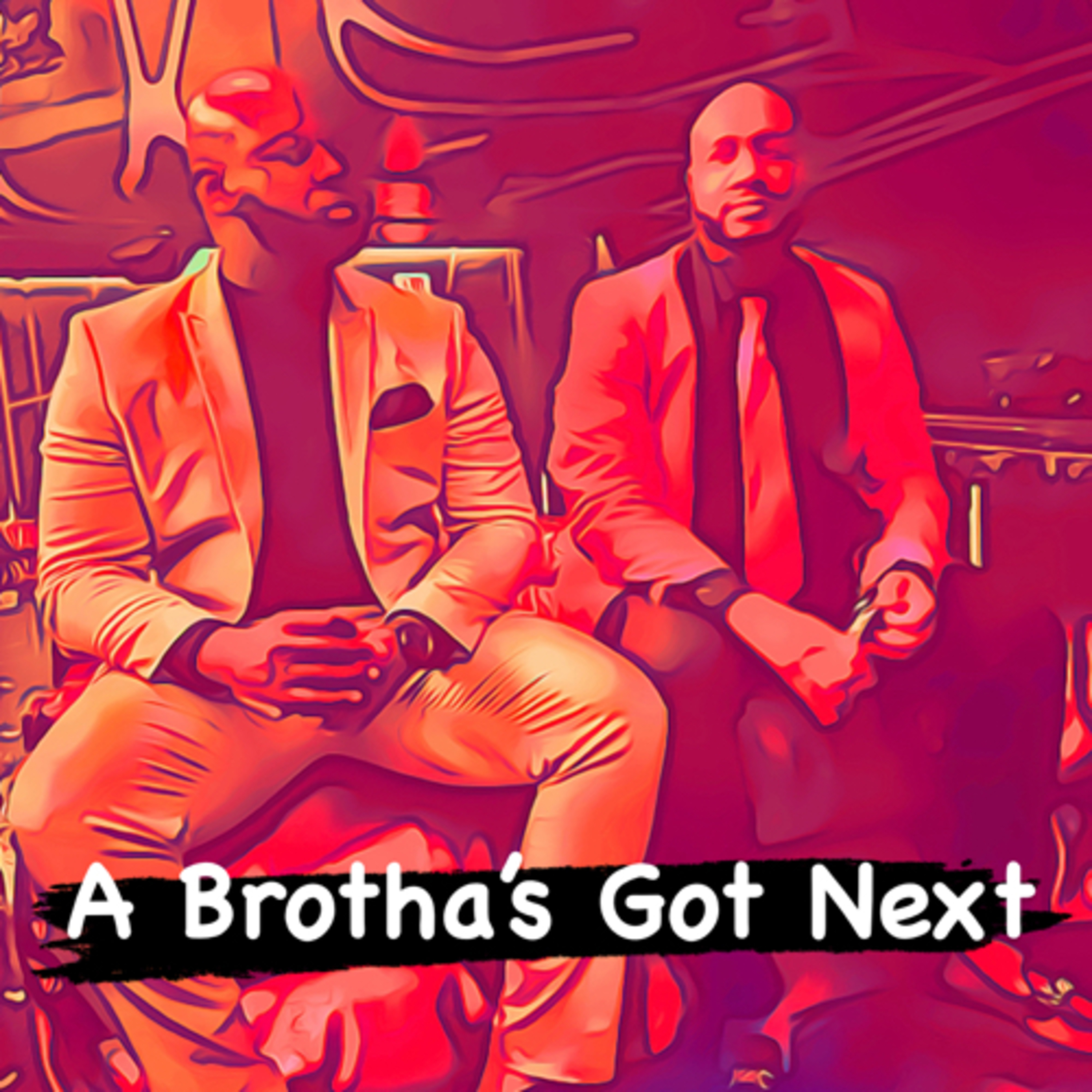 A Brotha’s Got Next