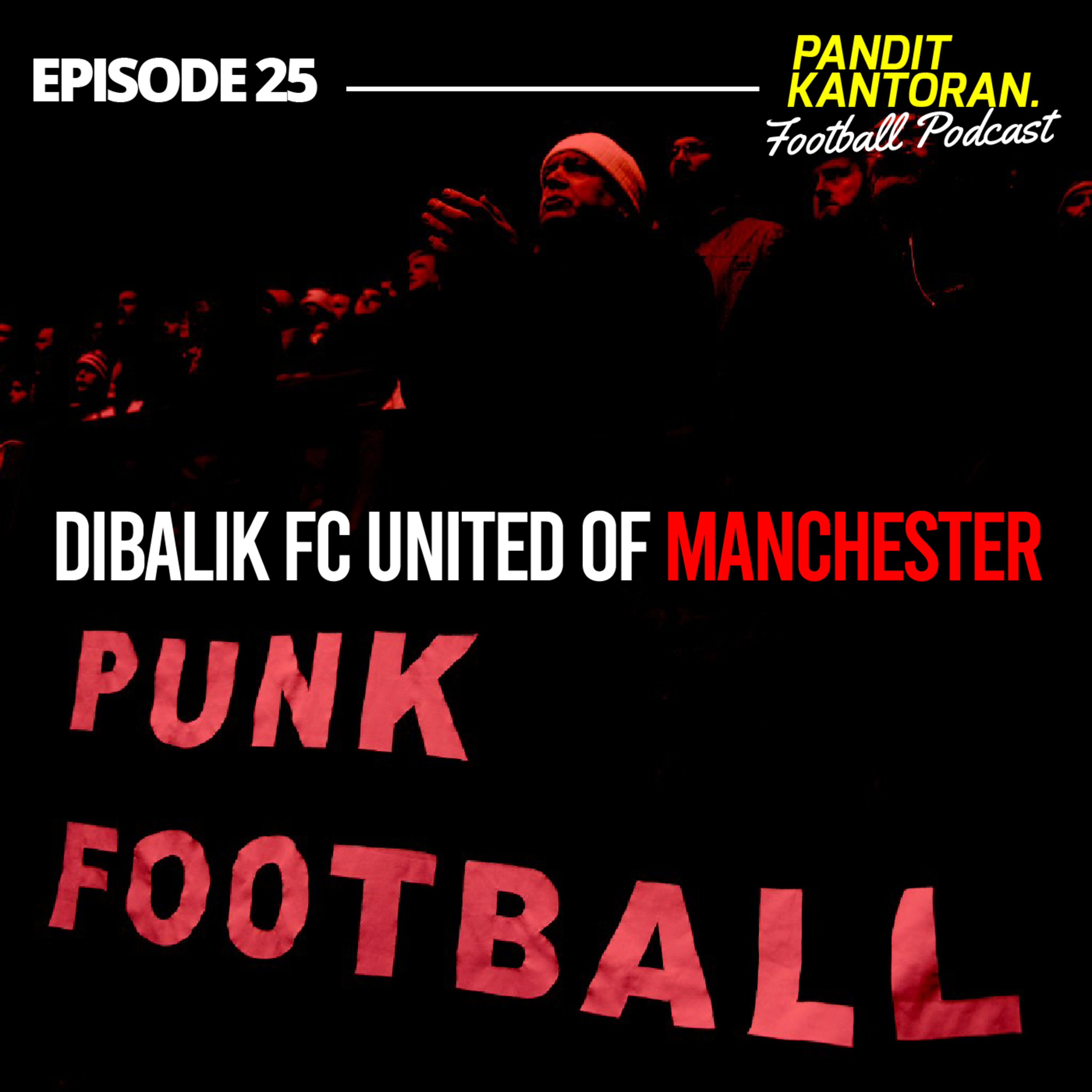 Episode 25: Dibalik FC United of Manchester