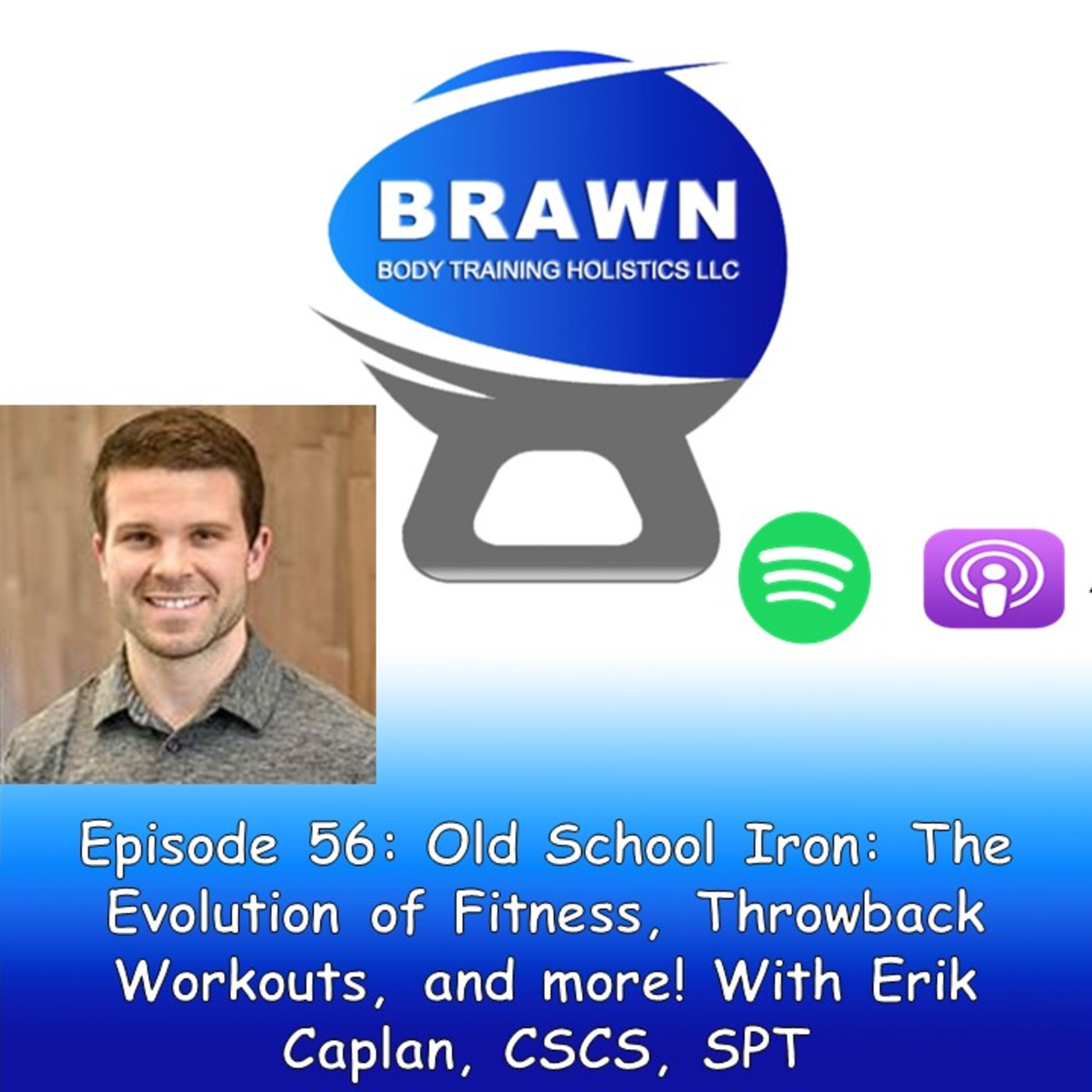 Episode 56: Old School Iron: The Evolution of Fitness, Throwback Workouts, and more! With Erik Caplan, CSCS, SPT episode artwork