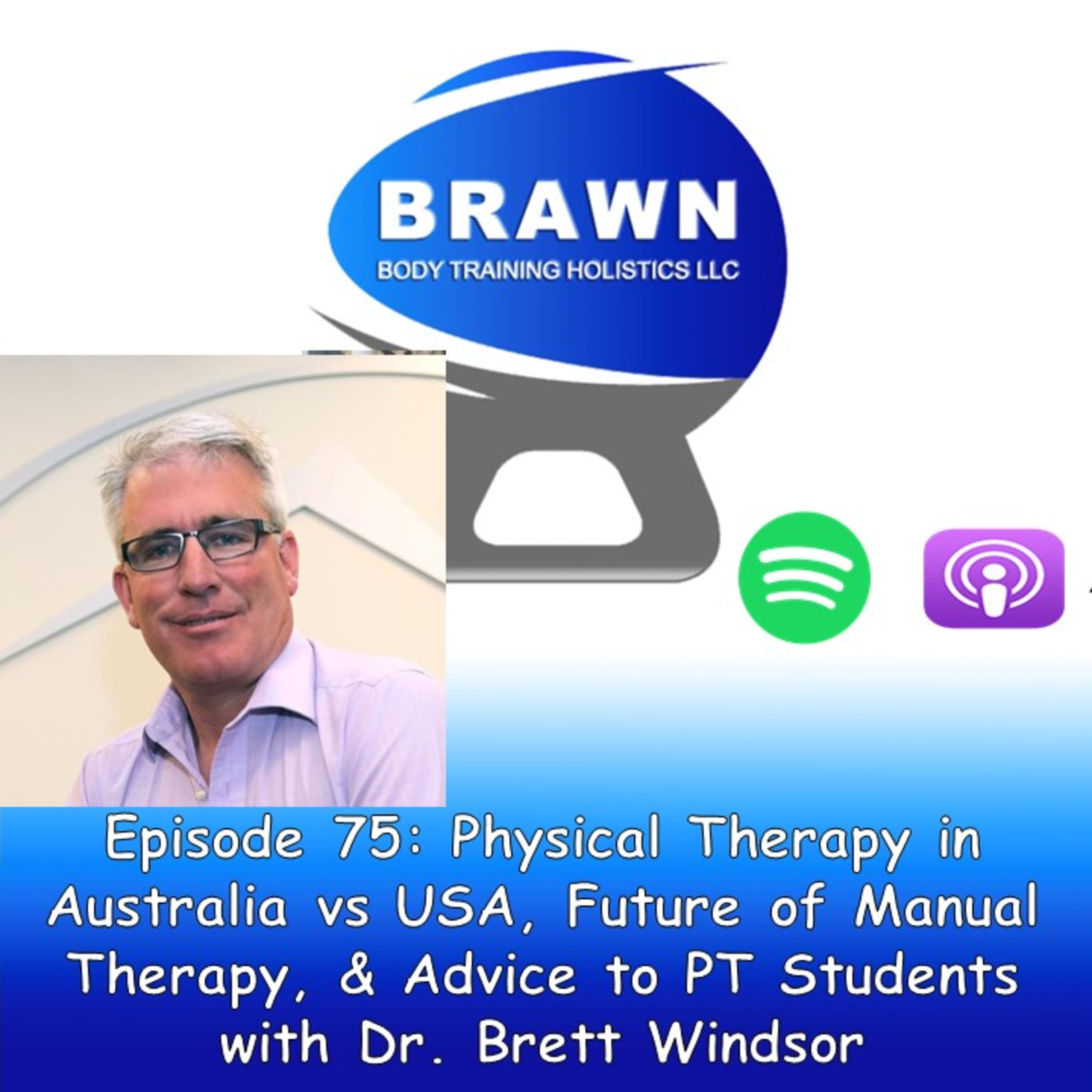 Episode 75: Physical Therapy in Australia vs USA, Future of Manual Therapy, & Advice to PT Students with Dr. Brett Windsor episode artwork
