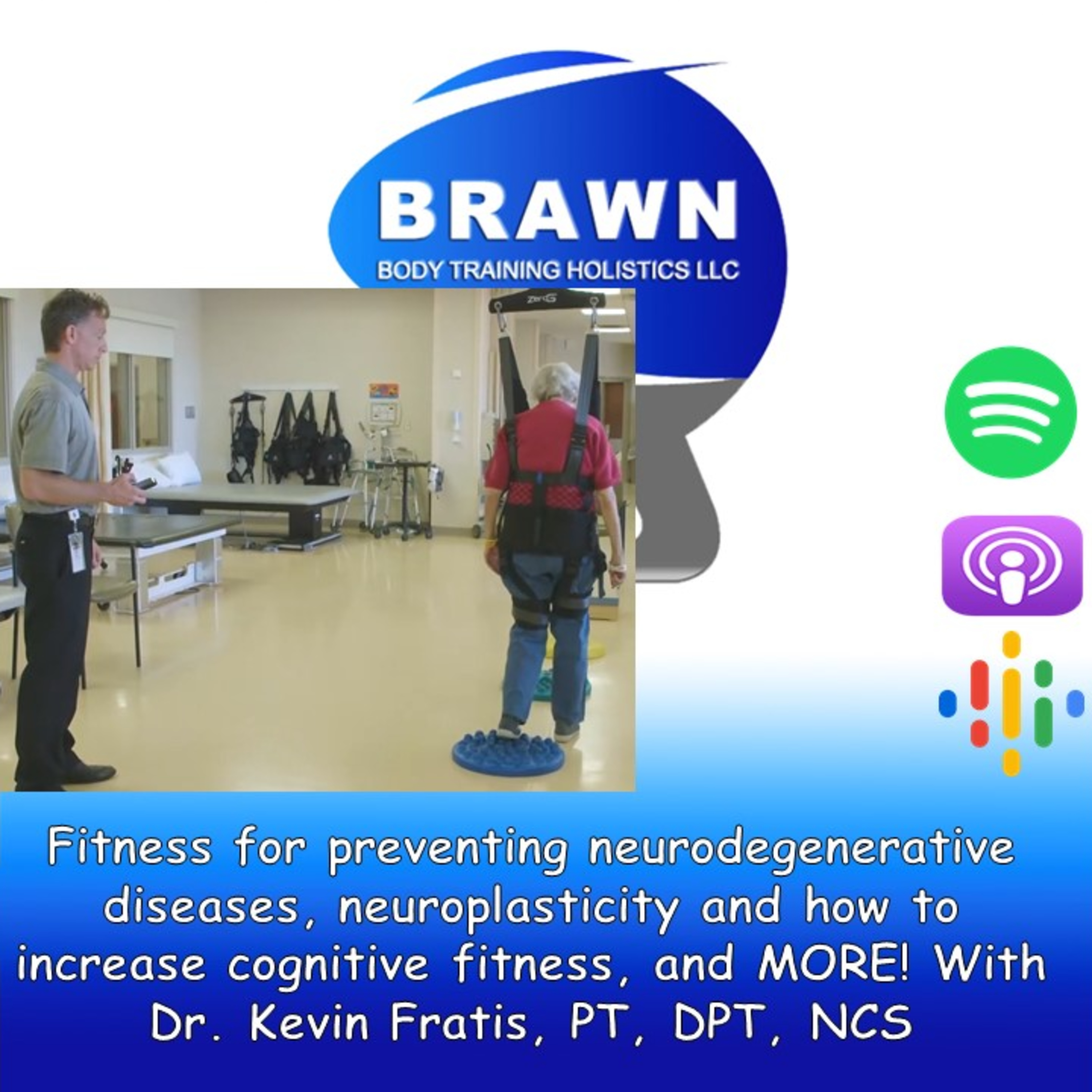 Fitness for preventing neurodegenerative diseases, neuroplasticity and how to increase cognitive fitness, and MORE! With Dr. Kevin Fratis, PT, DPT, NCS episode artwork