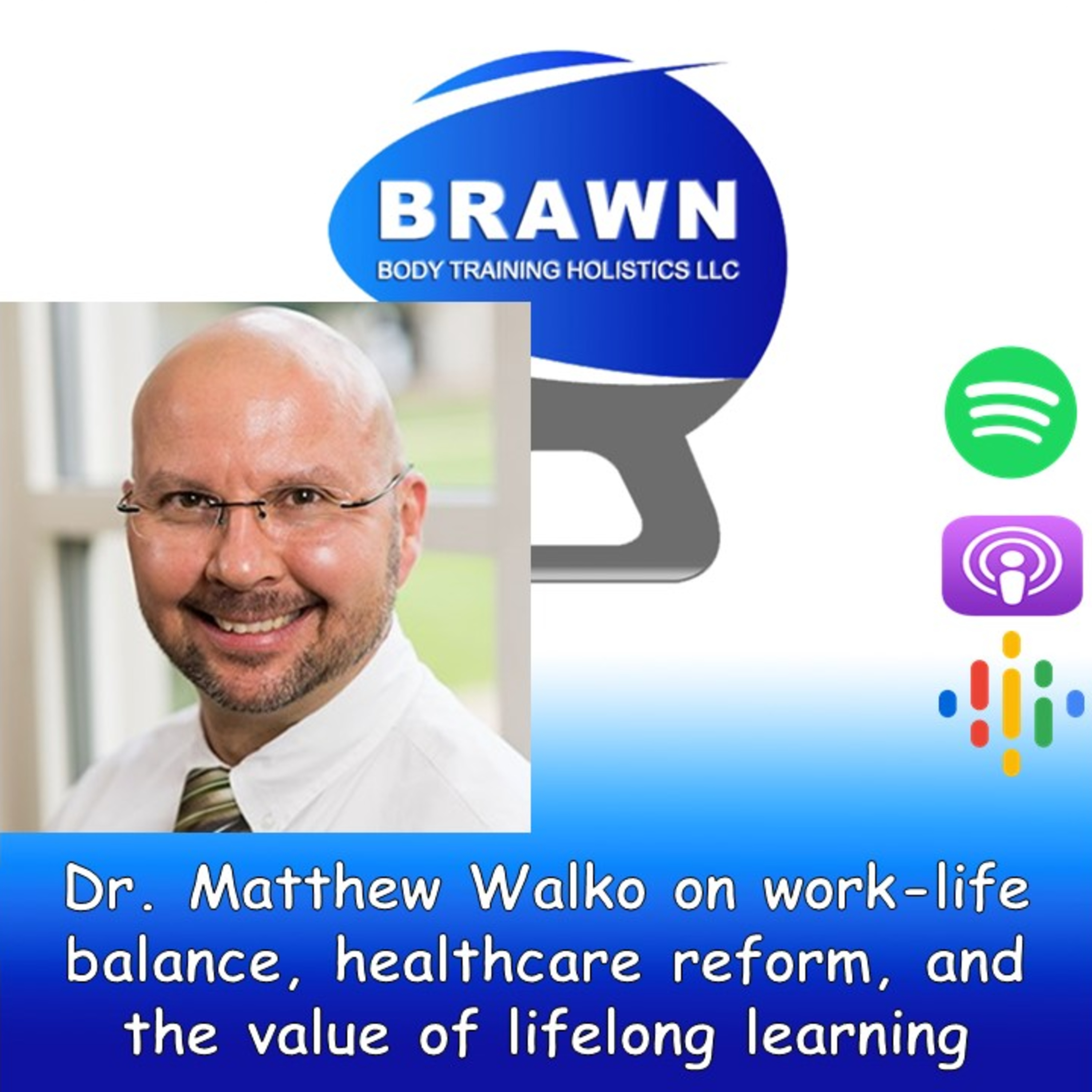 Dr. Matthew Walko on work-life balance, healthcare reform, and the value of lifelong learning