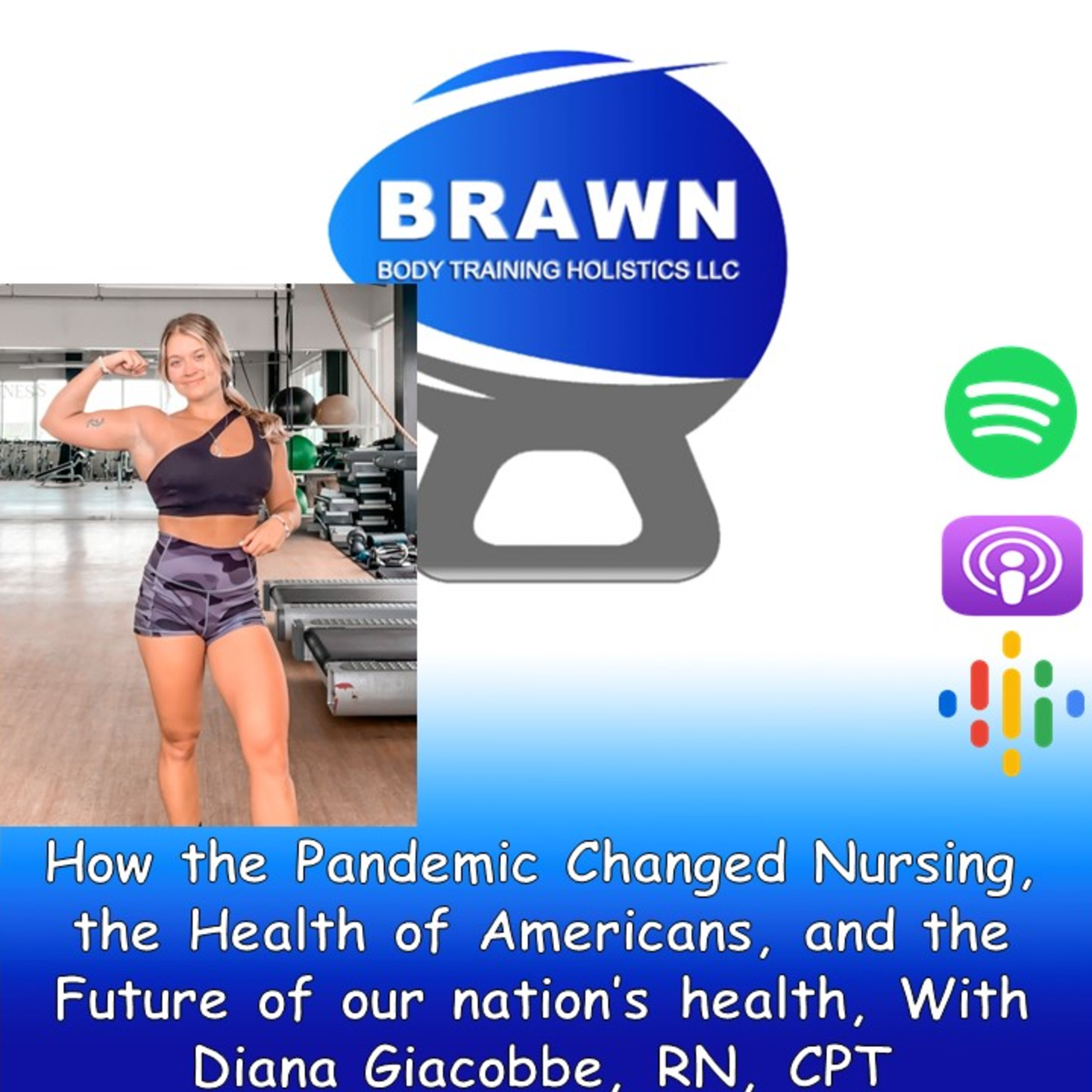 How the Pandemic Changed Nursing, the Health of Americans, and the Future of our nation’s health, With Diana Giacobbe, RN, CPT