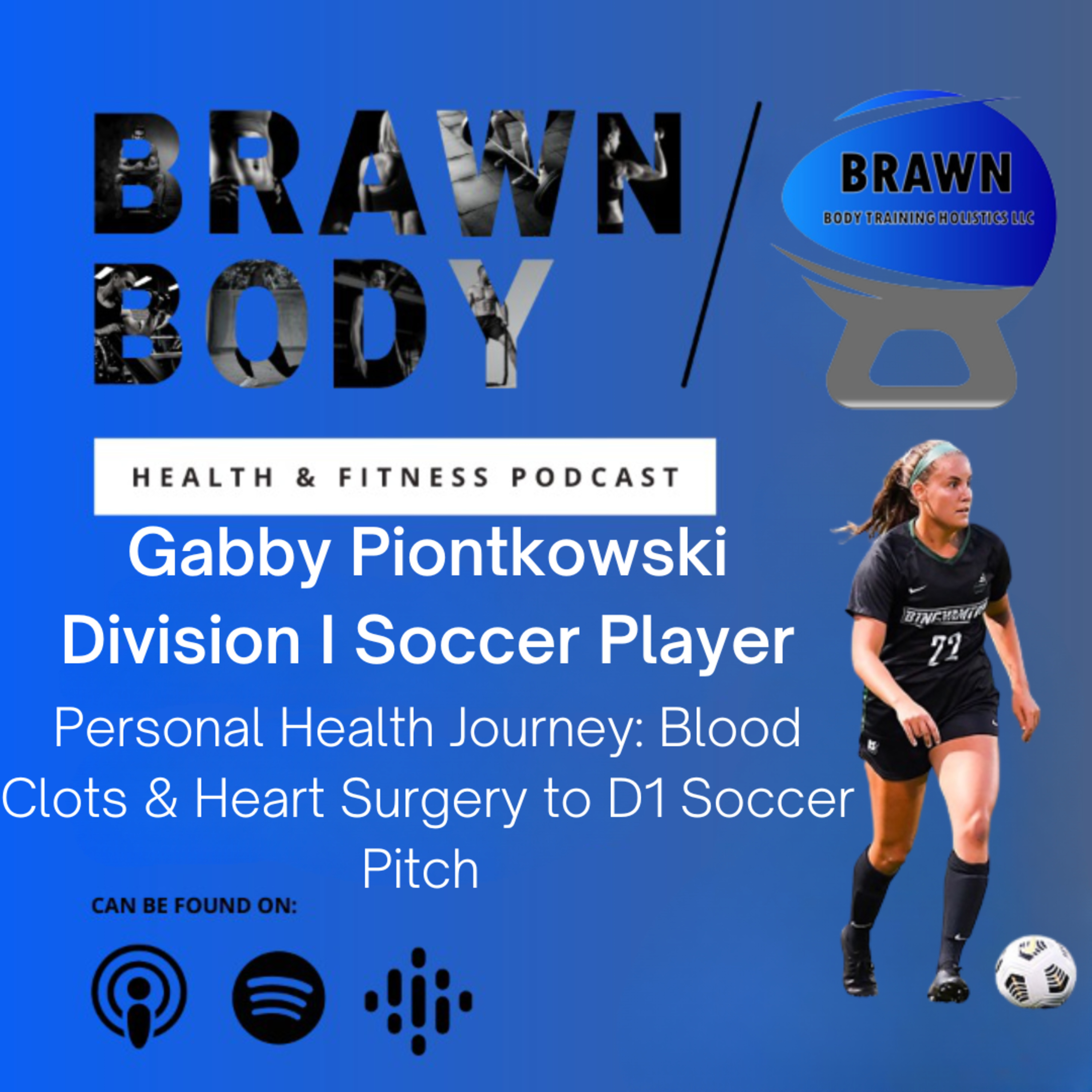Gabby Piontkowski's Personal Health Journey: Blood Clots & Heart Surgery to D1 Soccer Pitch  episode artwork