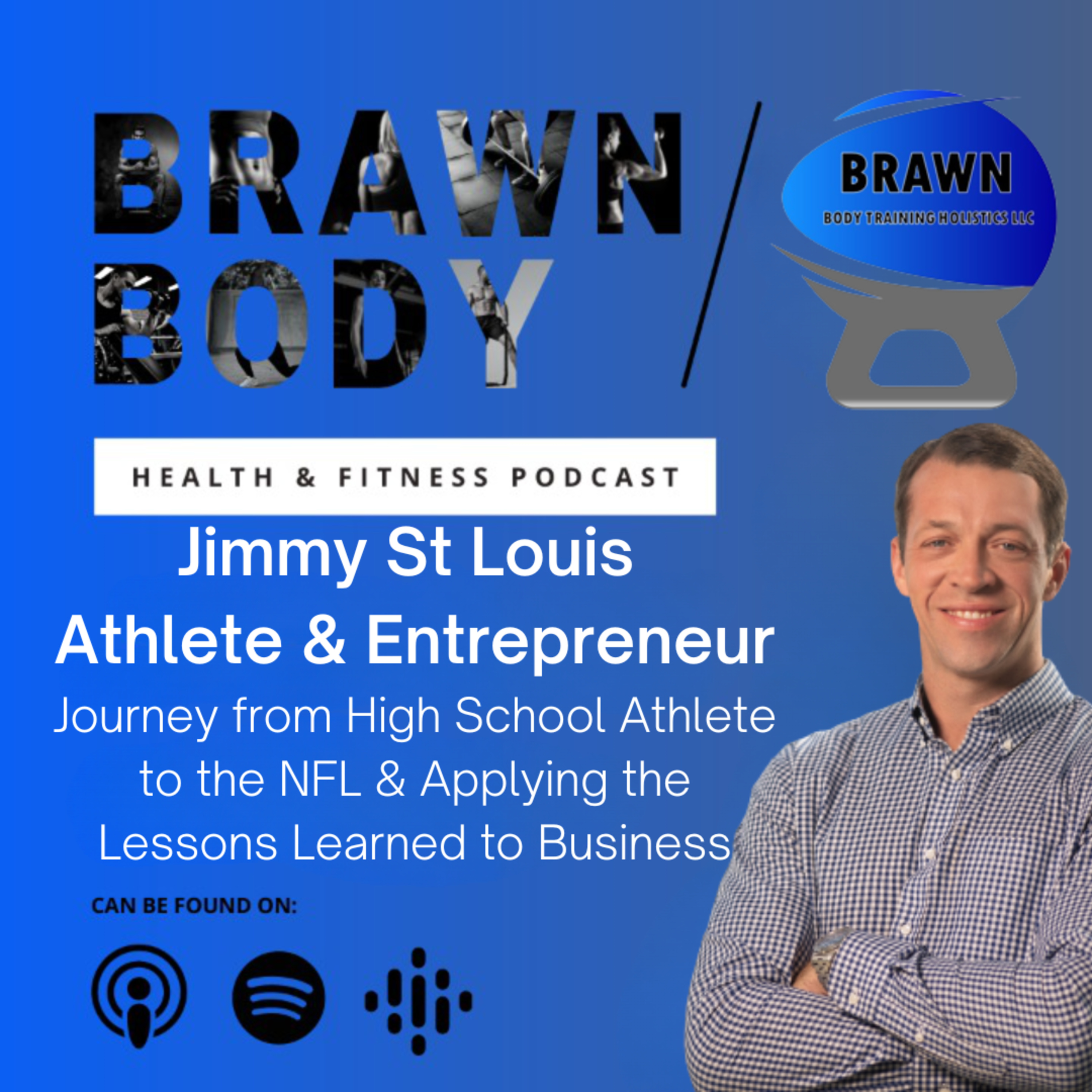 Jimmy St Louis: Journey from High School Athlete to the NFL & Applying the Lessons Learned to Business episode artwork