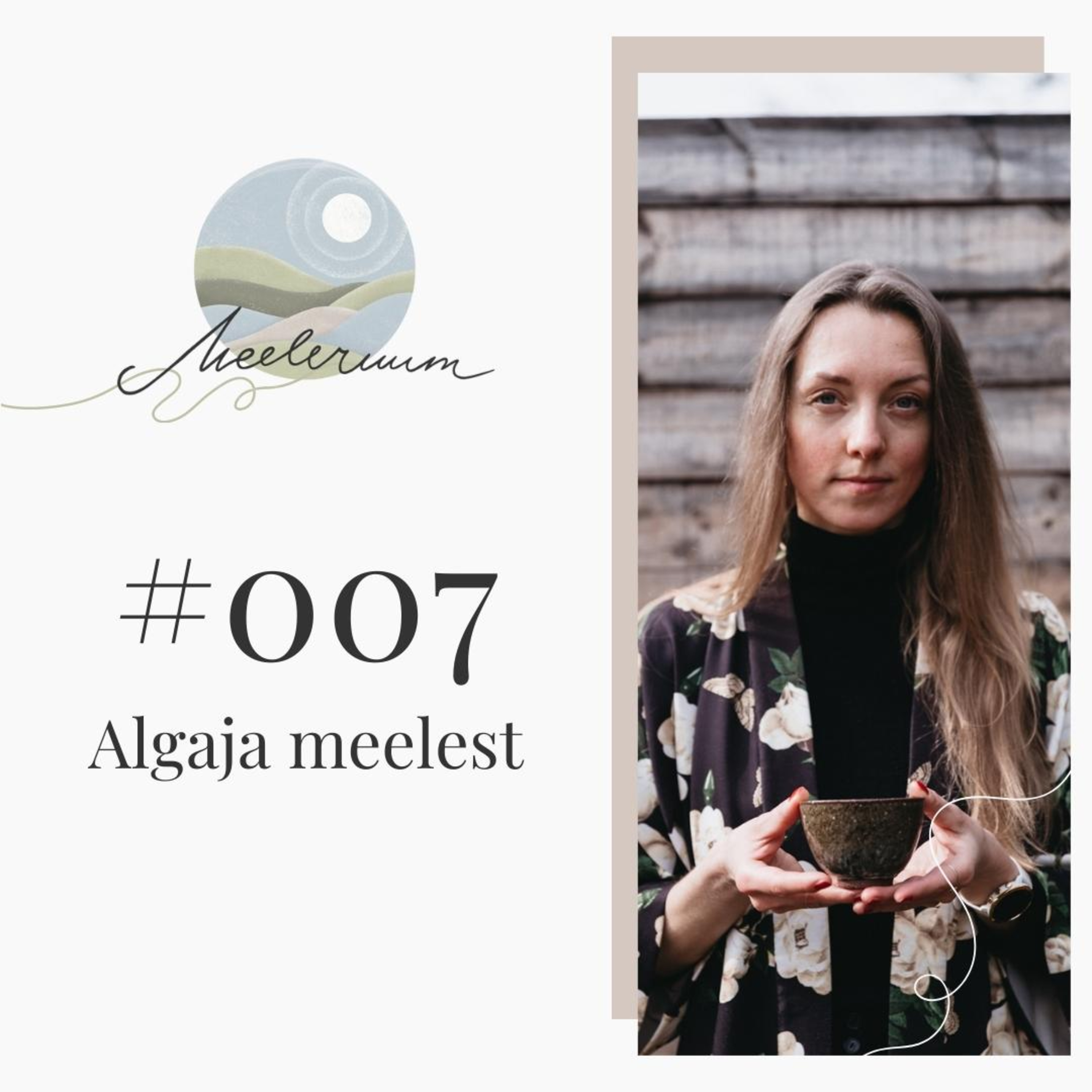 #007 Meeleruum: Algaja meelest