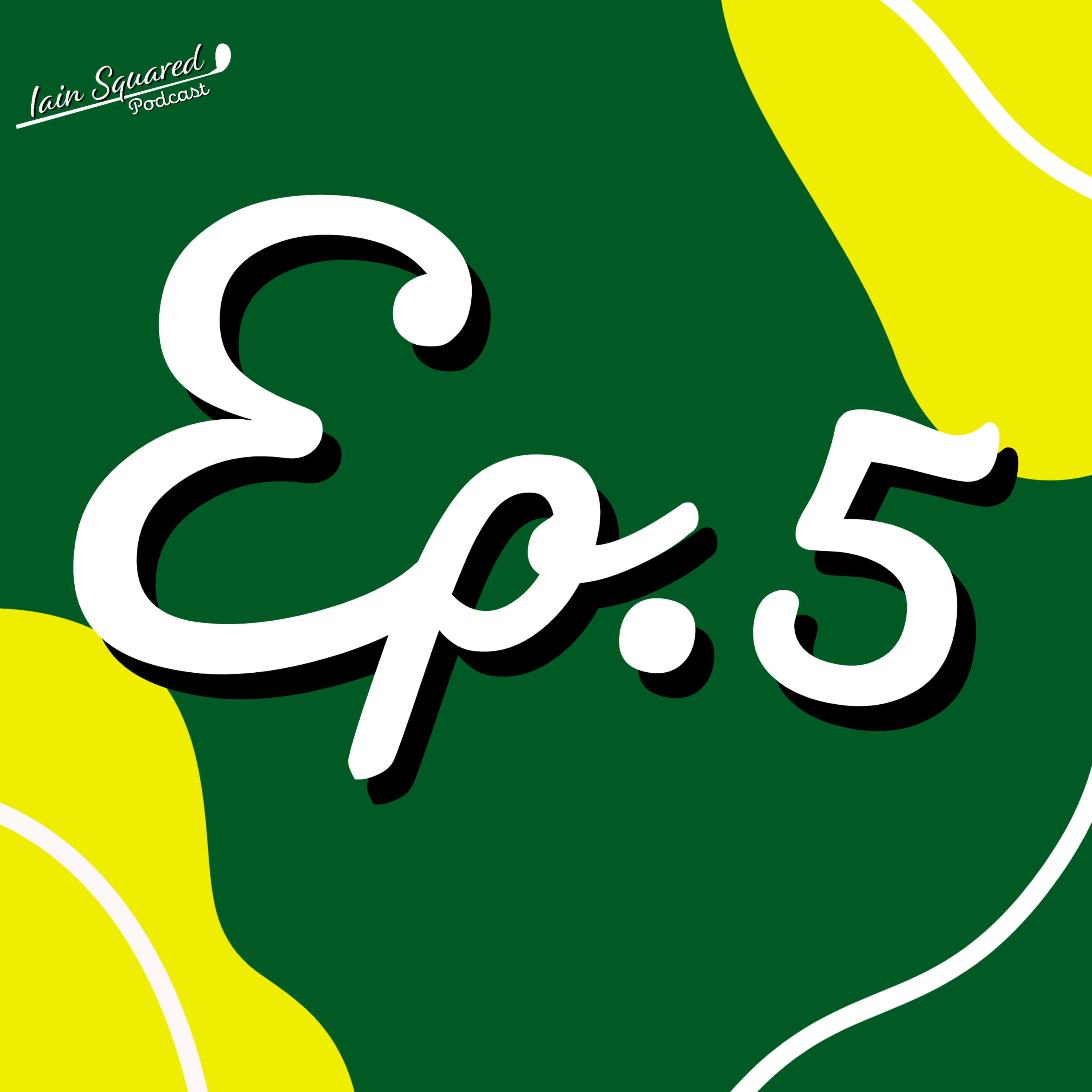 Ep.5 - The Iain Squared Masters 