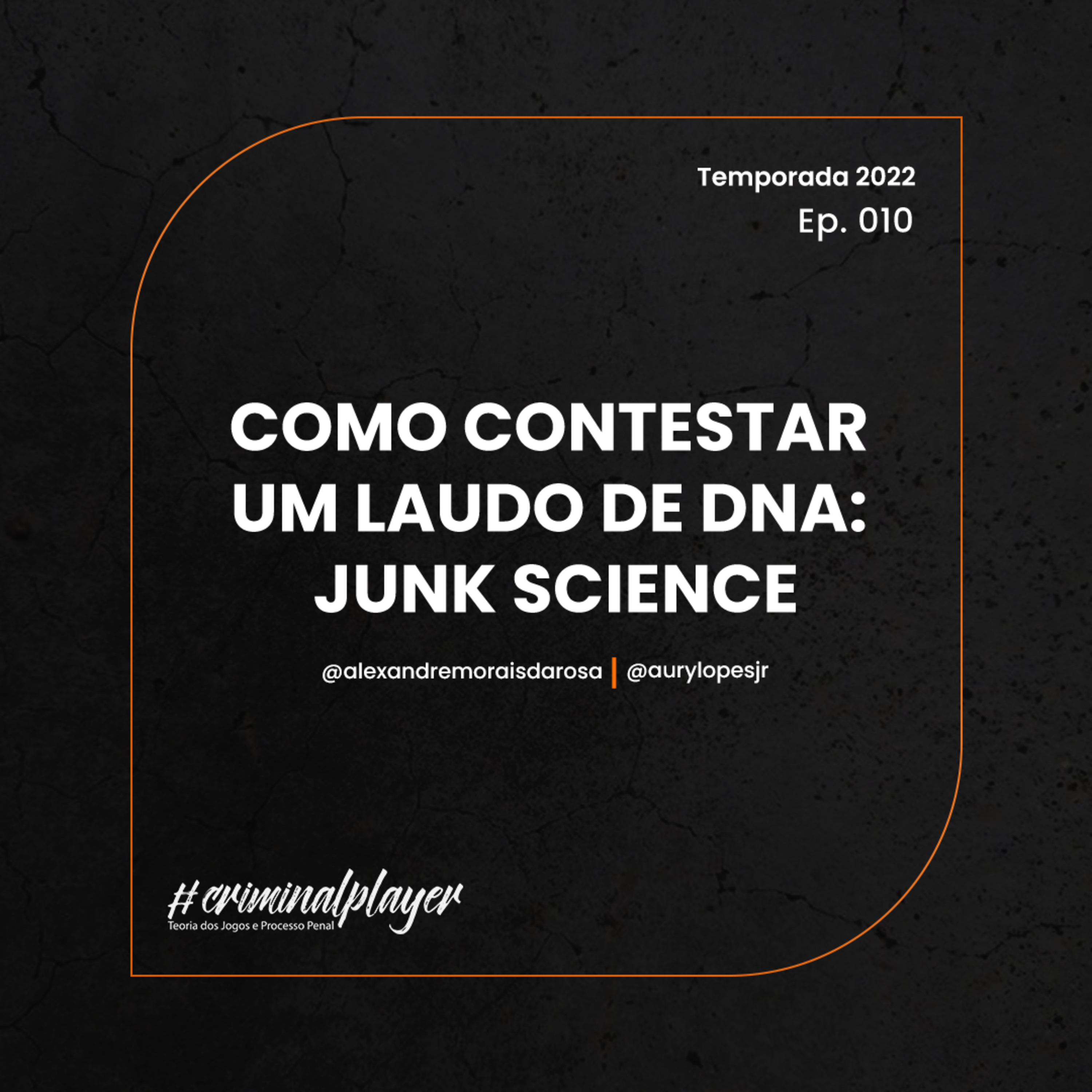 CRIMINAL PLAYER #273 | COMO CONTESTAR UM LAUDO DE DNA: JUNK SCIENCE episode artwork