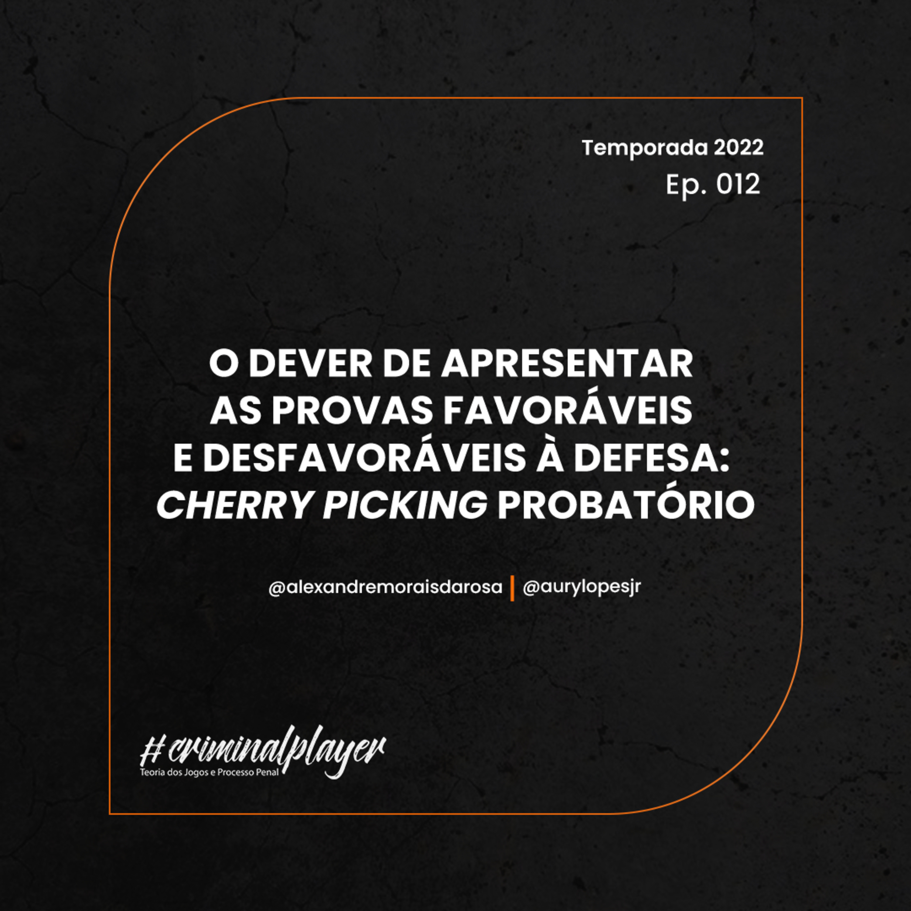 CRIMINAL PLAYER #275 | O DEVER DE APRESENTAR AS PROVAS FAVORÁVEIS E DESFAVORÁVEIS À DEFESA: CHERRY PICKING PROBATÓRIO episode artwork