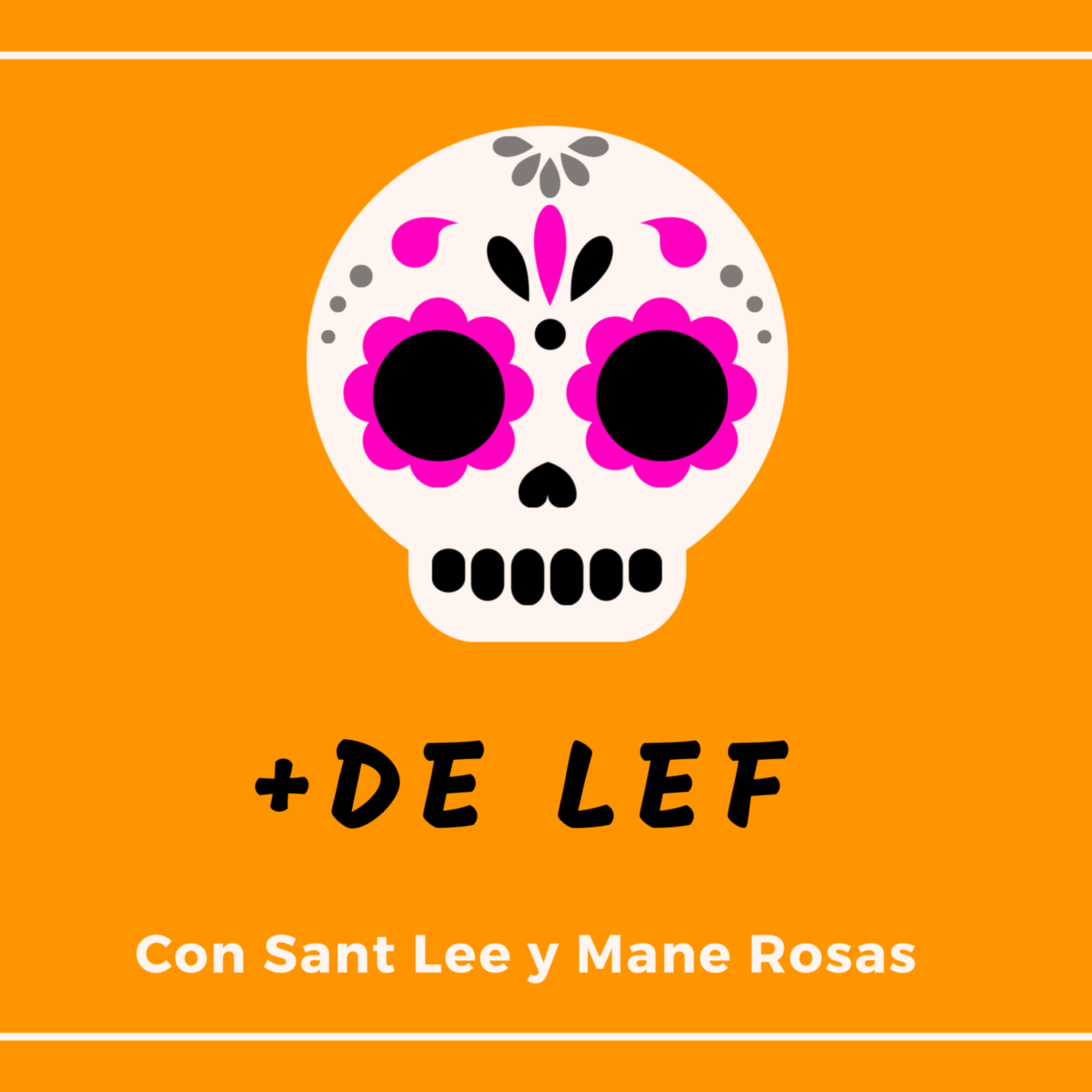 Ep.7 Día de Muertos / +de LEF episode artwork