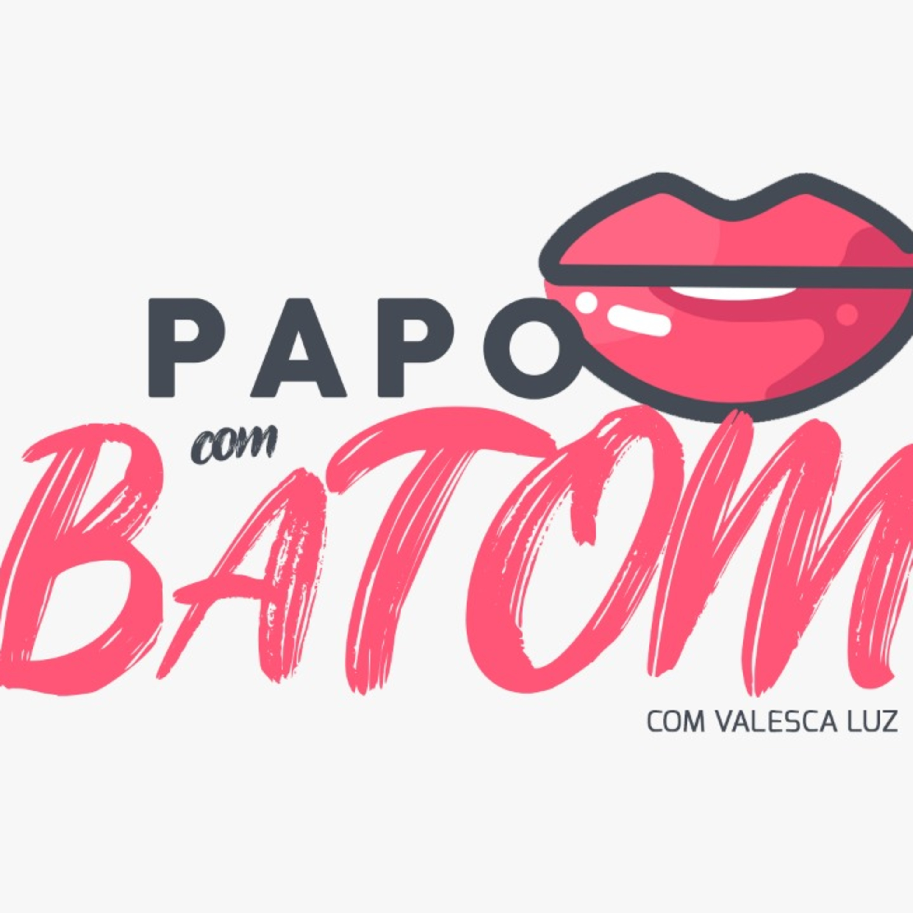 Papo Com Batom - Com Valesca Luz episode artwork