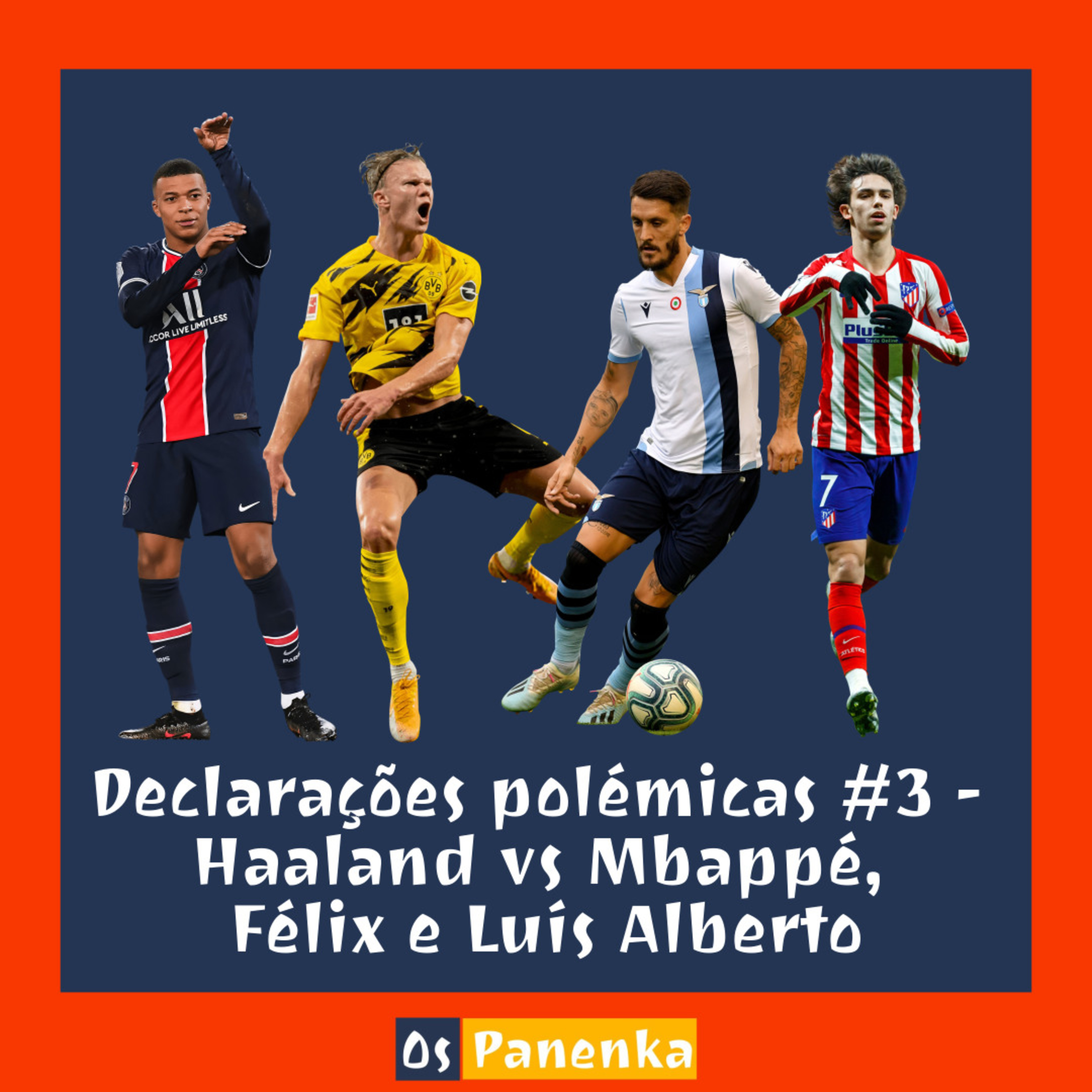 Declarações polémicas #4 🤬 - Haaland vs Mbappé, Félix e Luís Alberto episode artwork