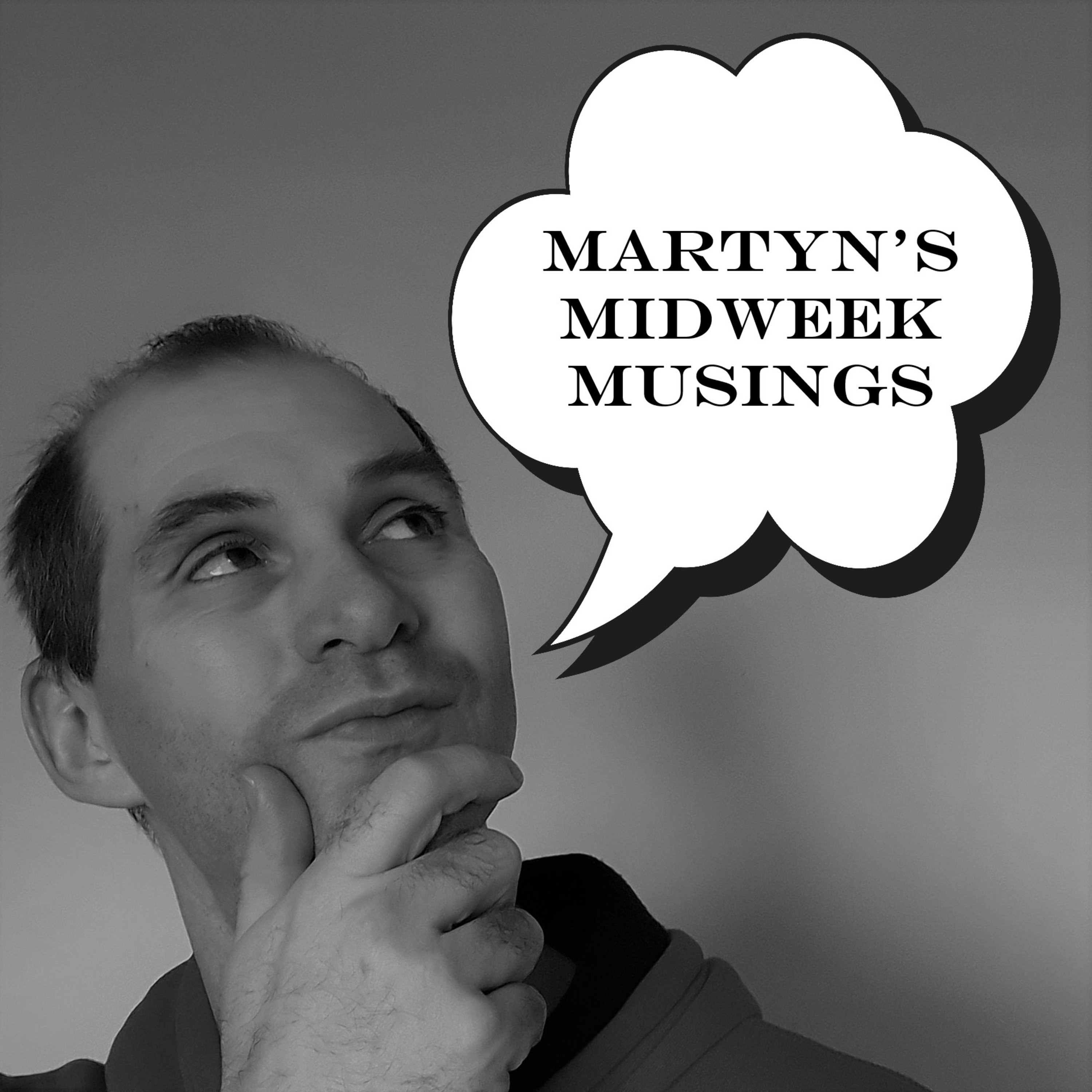 Martyn\'s Midweek Musings