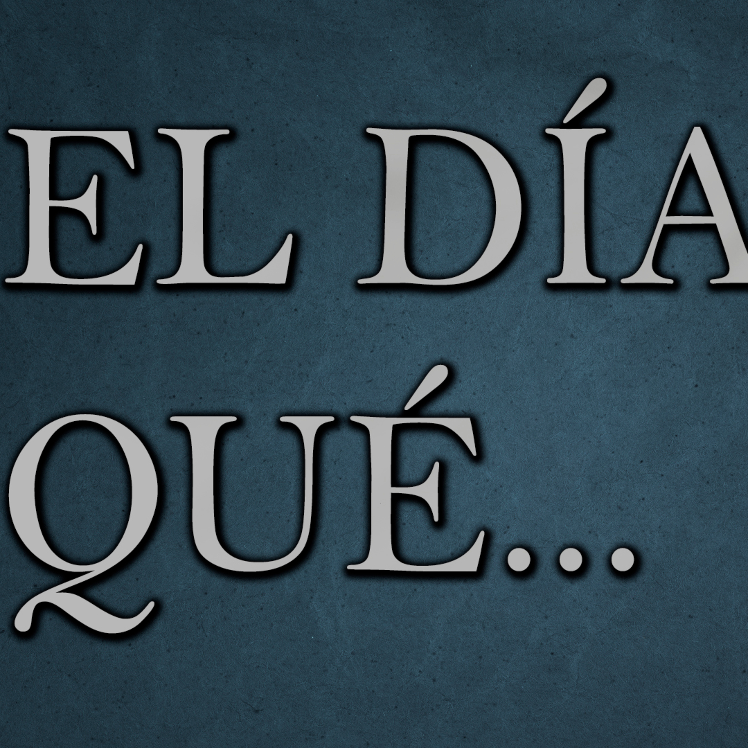 El Día Qué  episode artwork