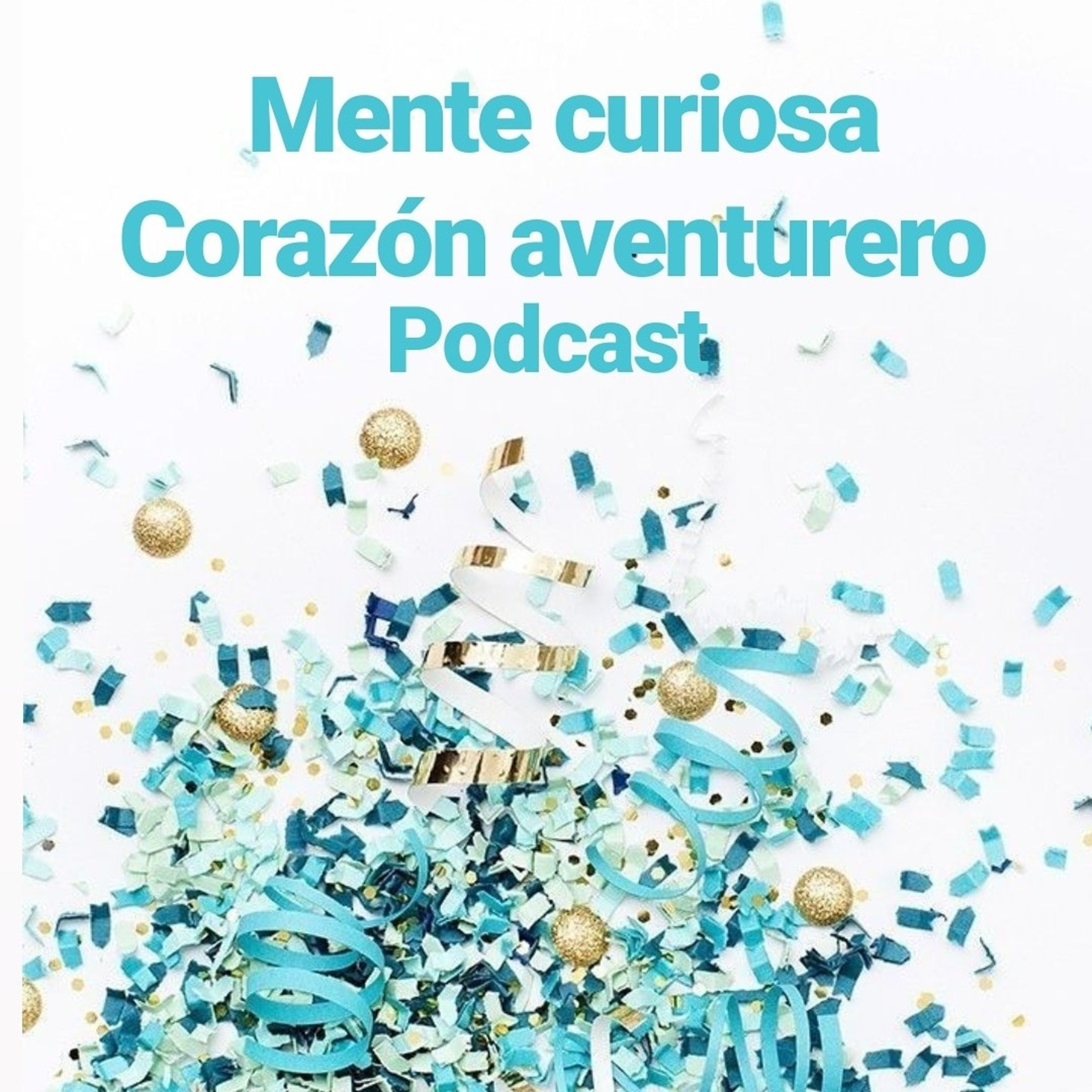 MENTE CURIOSA CORAZÓN AVENTURERO