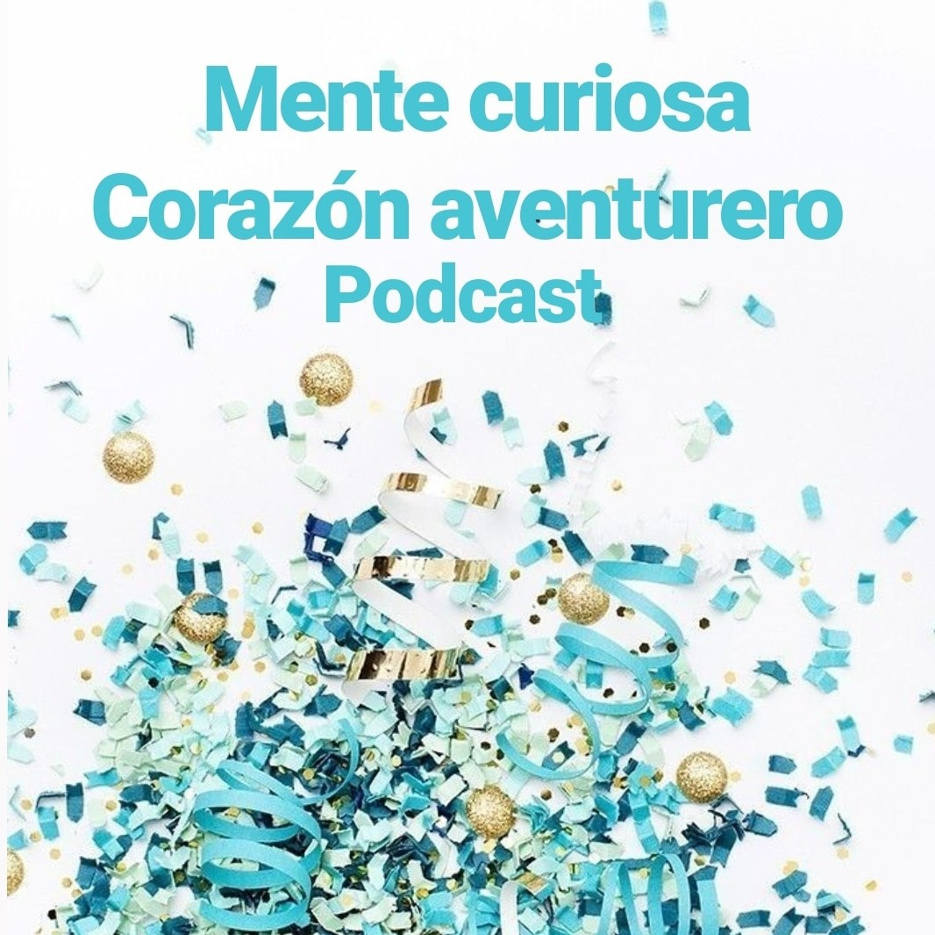 MENTE CURIOSA CORAZÓN AVENTURERO