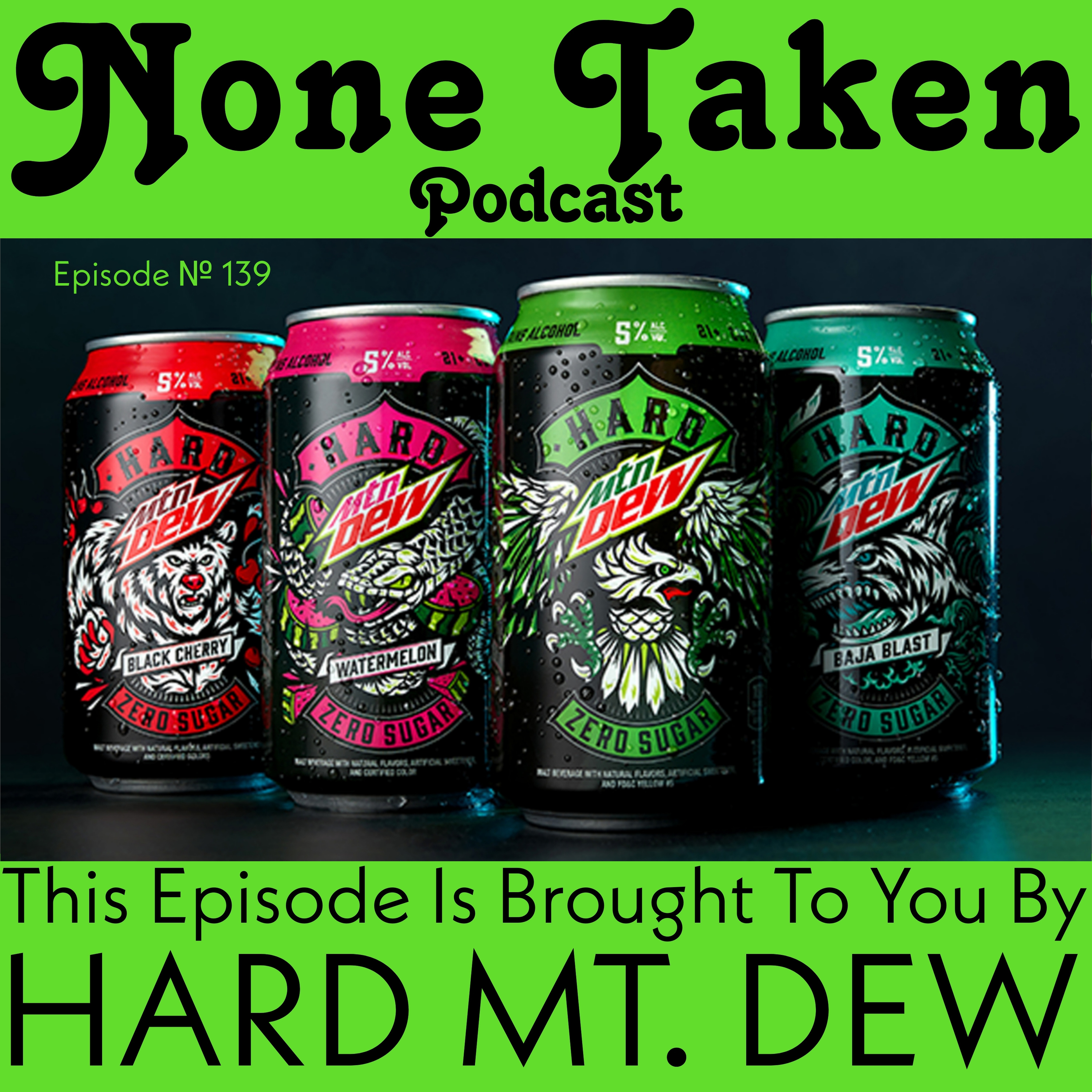 E 139 This Episode Is Brought To You By Hard Mt. Dew episode artwork