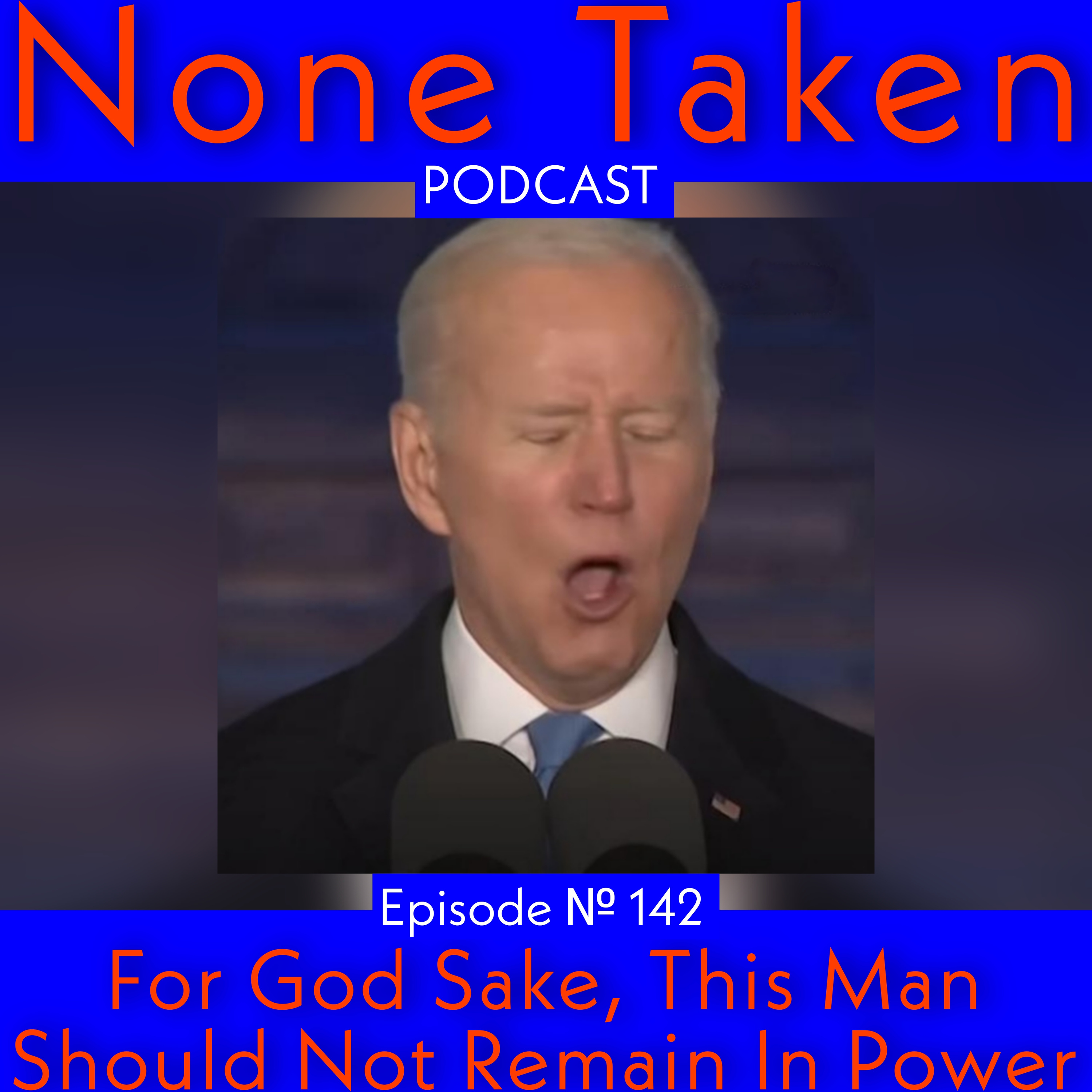 E 142 For God's Sake, This Man Should Not Remain In Power episode artwork