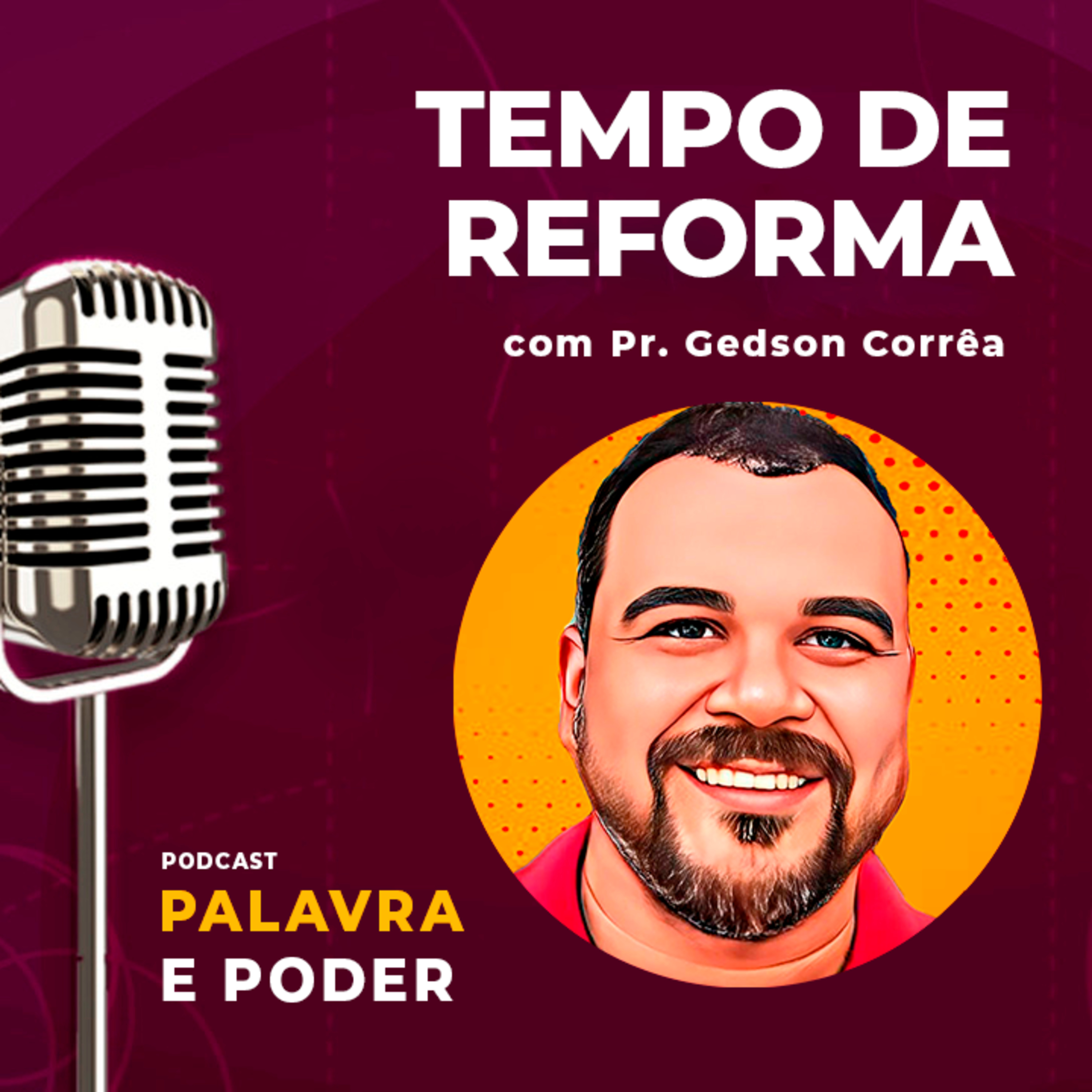 Palavra e Poder - Tempo de Reforma - Pr. Gedson Corrêa episode artwork